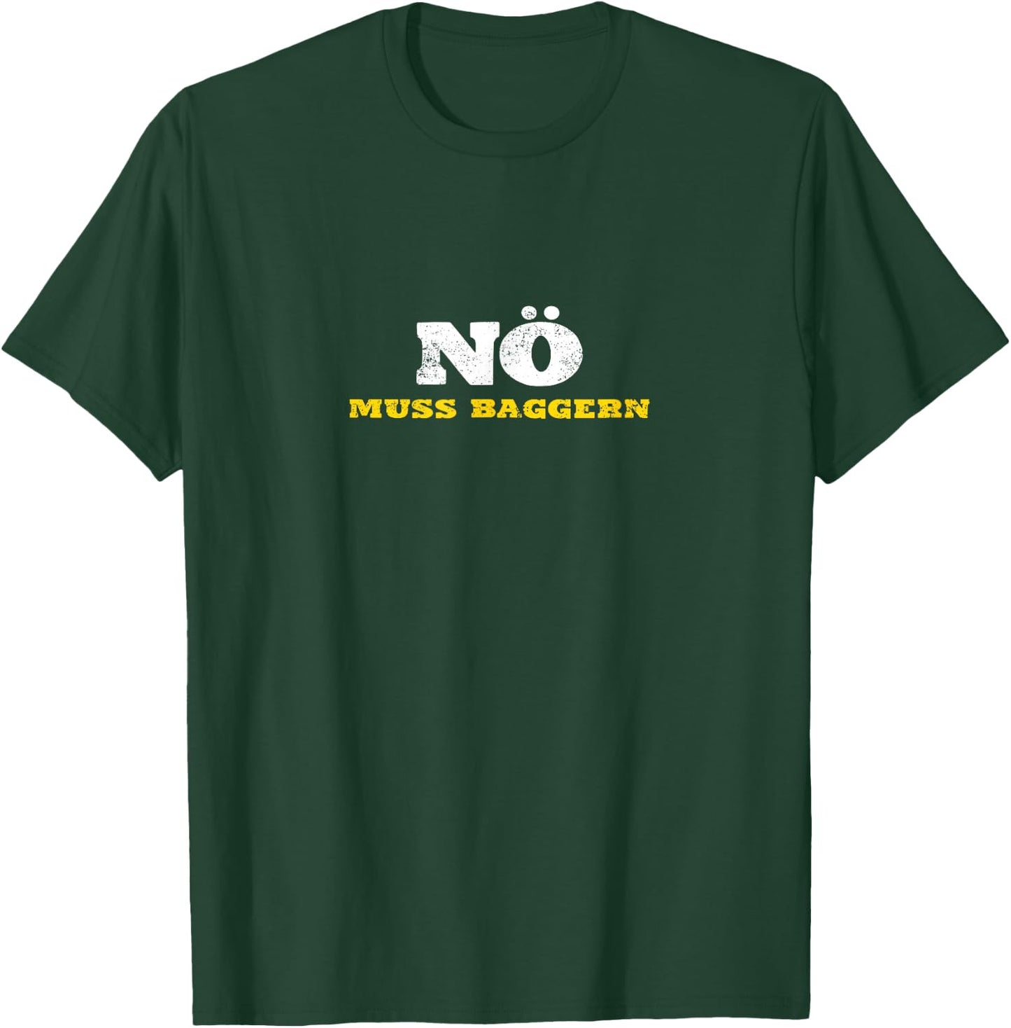 Nö muss baggern Bagger fahren Baustelle lustiger Spruch T-Shirt - T-Shirt | Forest