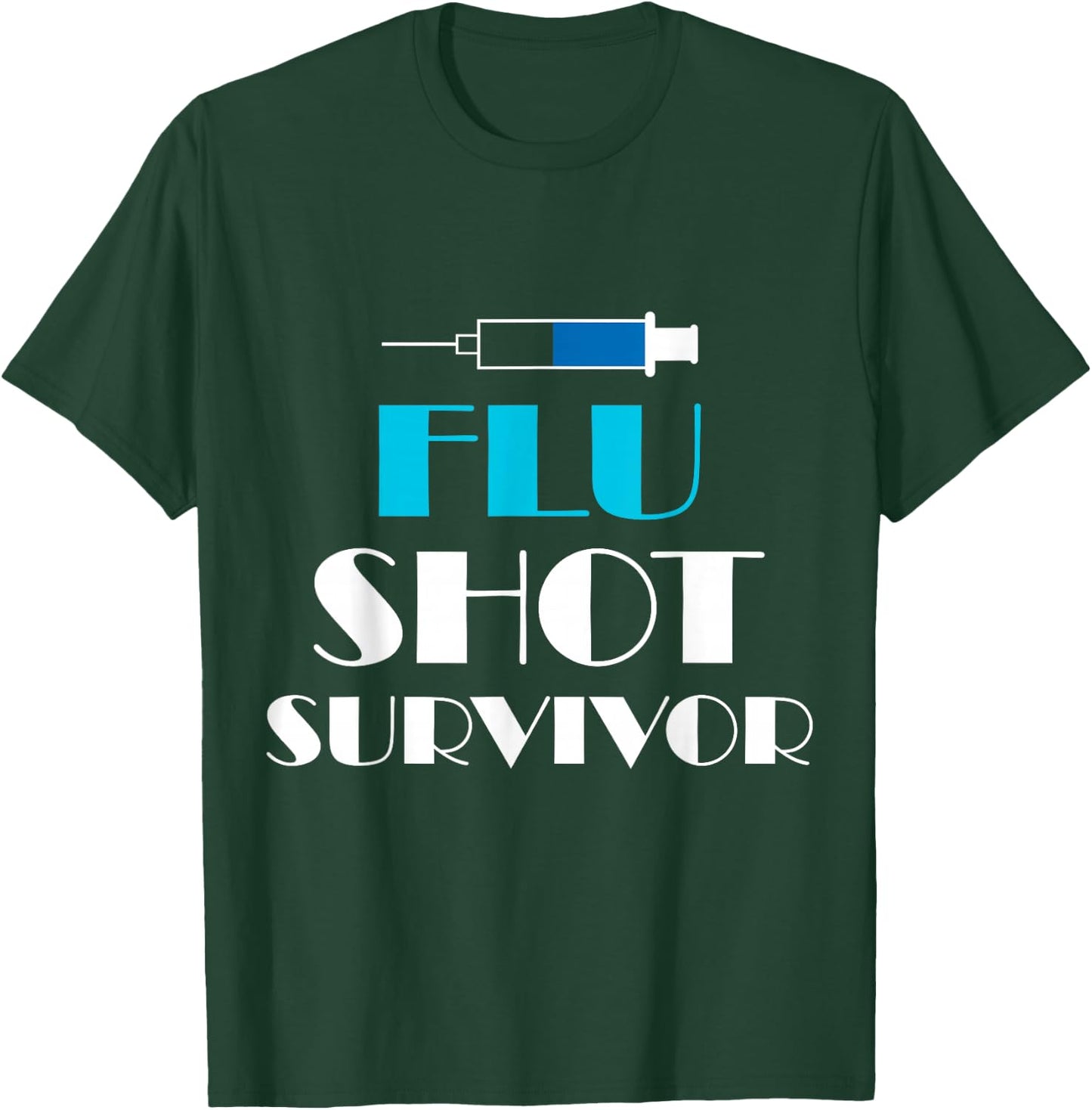 Funny Nurse Quotes - Flu Shot Survivor T-Shirt - T-Shirt | Forest