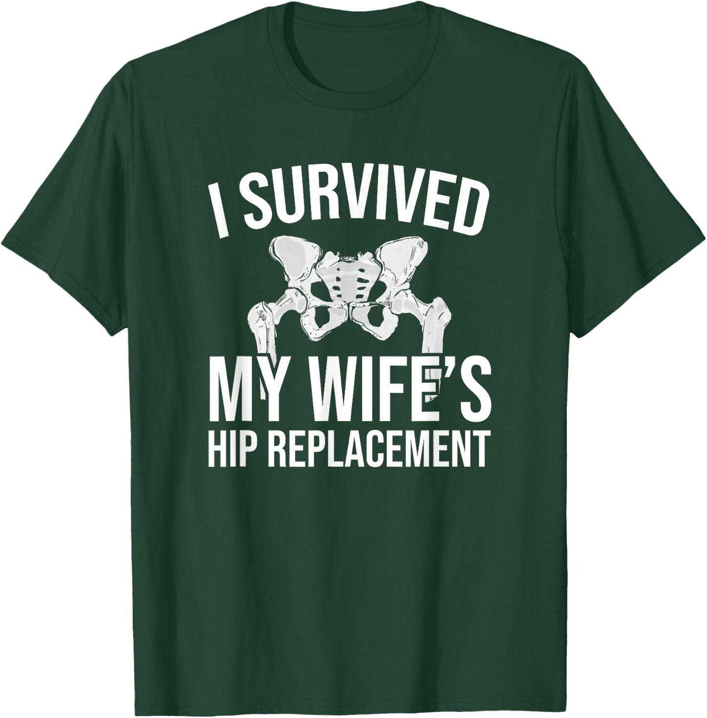 I have survived the hip replacement of my wife T-Shirt - T-Shirt | Forest