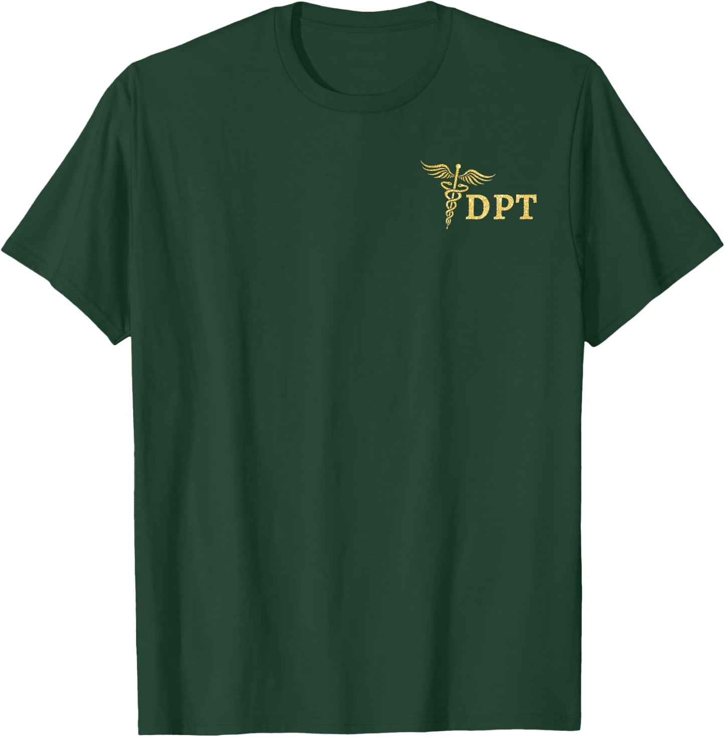 Doctor of Physical Therapy DPT Student Physical Therapist T-Shirt - T-Shirt | Forest