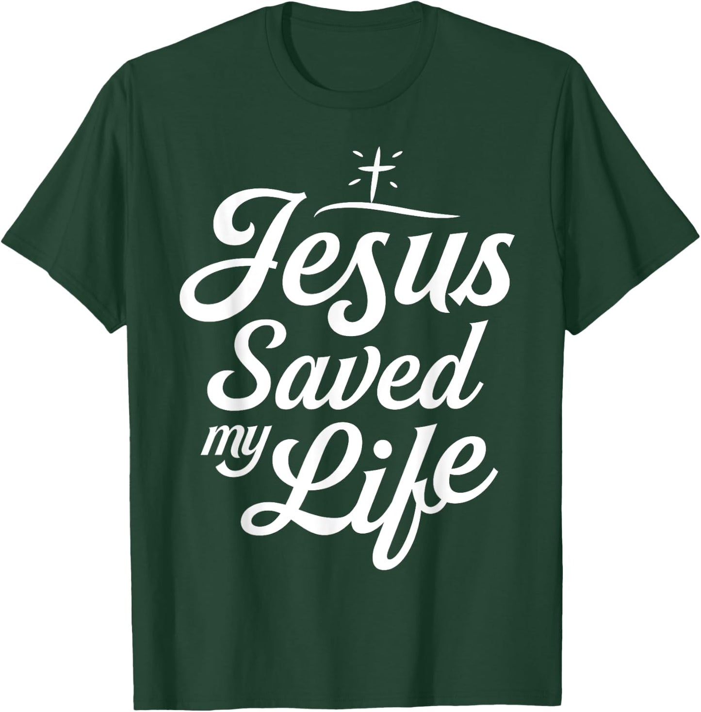 Jesus Saved My Life T shirt Christian God Religious Faith T-Shirt - T-Shirt | Forest