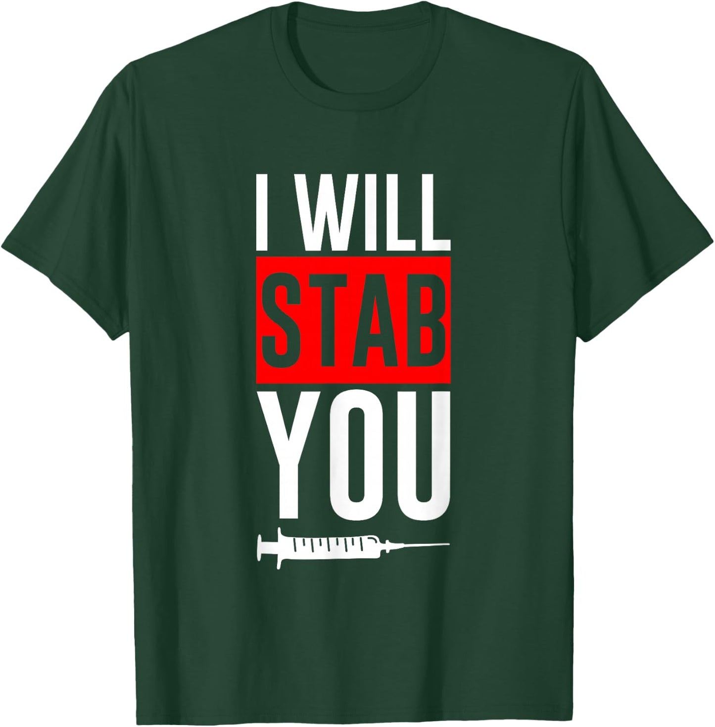 I Will Stab You Medical Nurse Humor Joke T-Shirt - T-Shirt | Forest