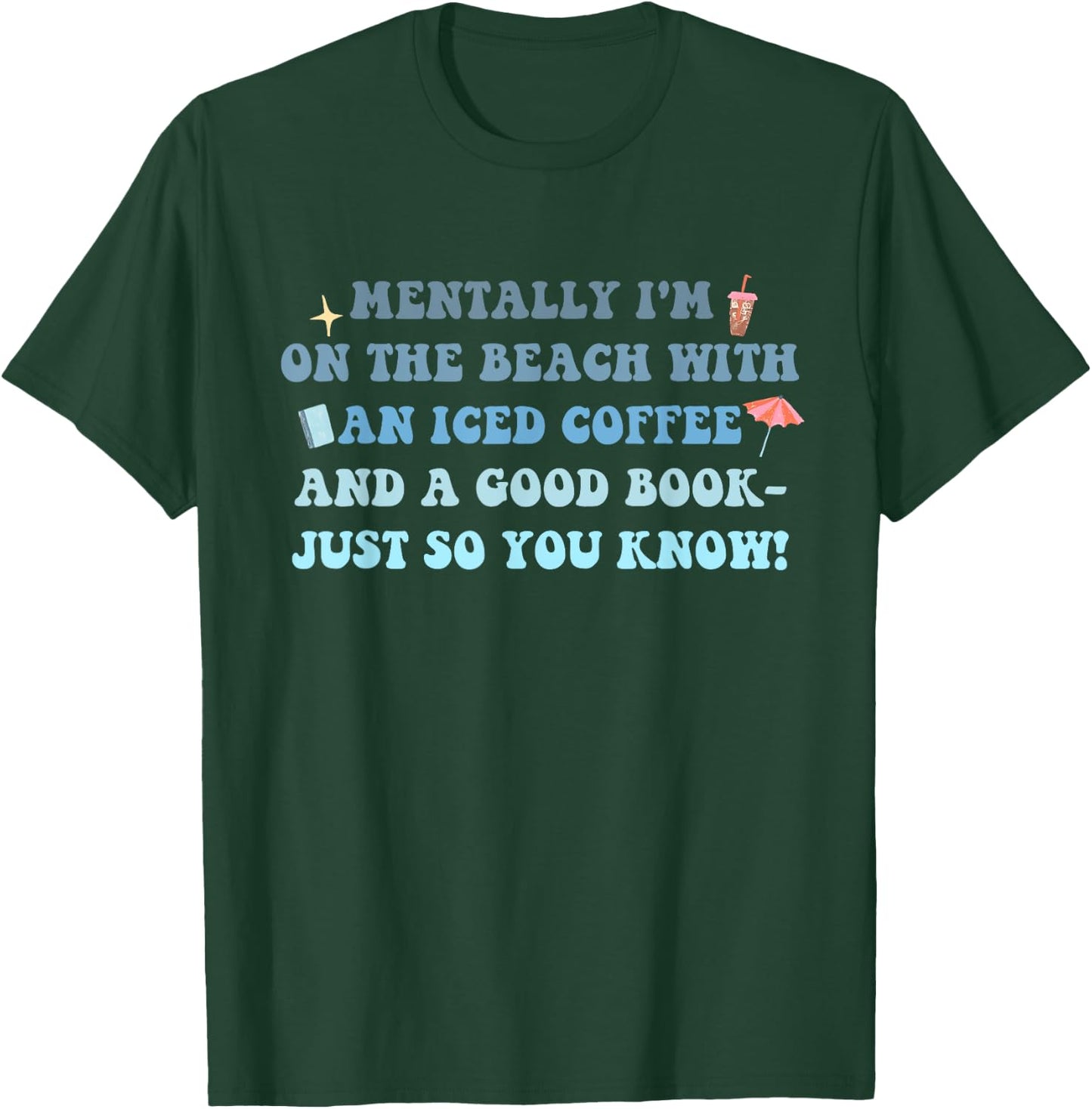 I'm On The Beach With An Iced Coffee And A Good Book T-Shirt - T-Shirt | Forest
