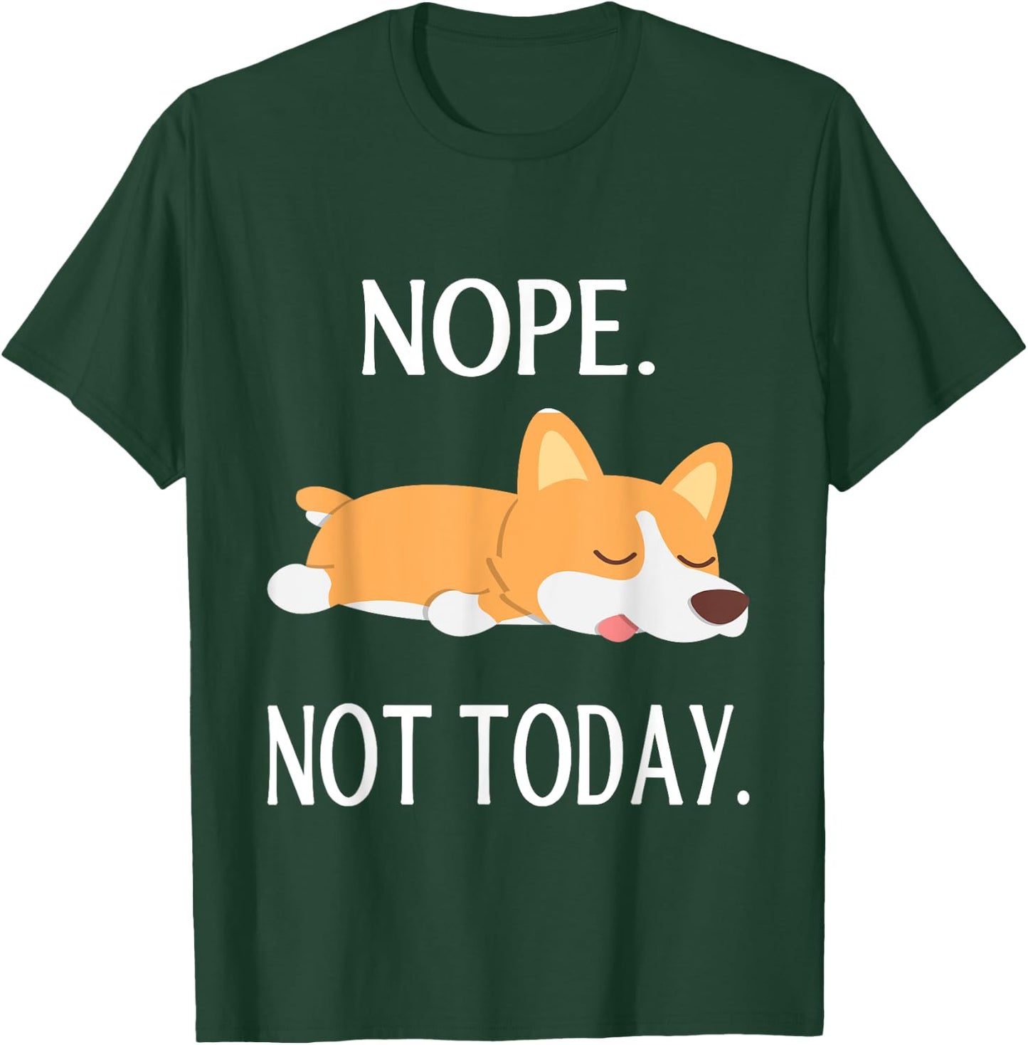 Lazy Corgi Nop Not Today Funny Corgi Dog Lovers Gift T-Shirt - T-Shirt | Forest