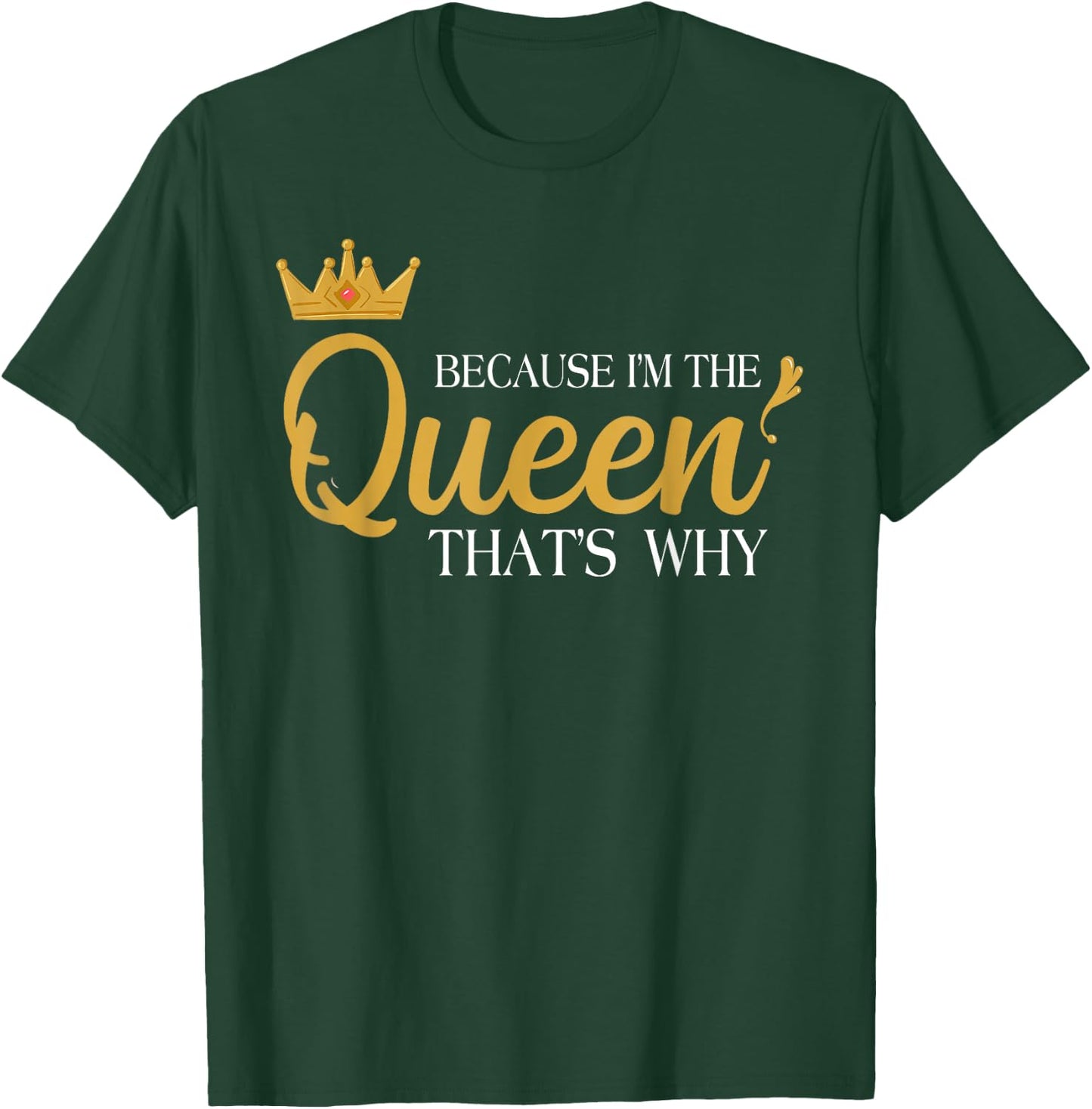 Queens Attitude Diva Funny Because I'm The Queen That's Why T-Shirt - T-Shirt | Forest