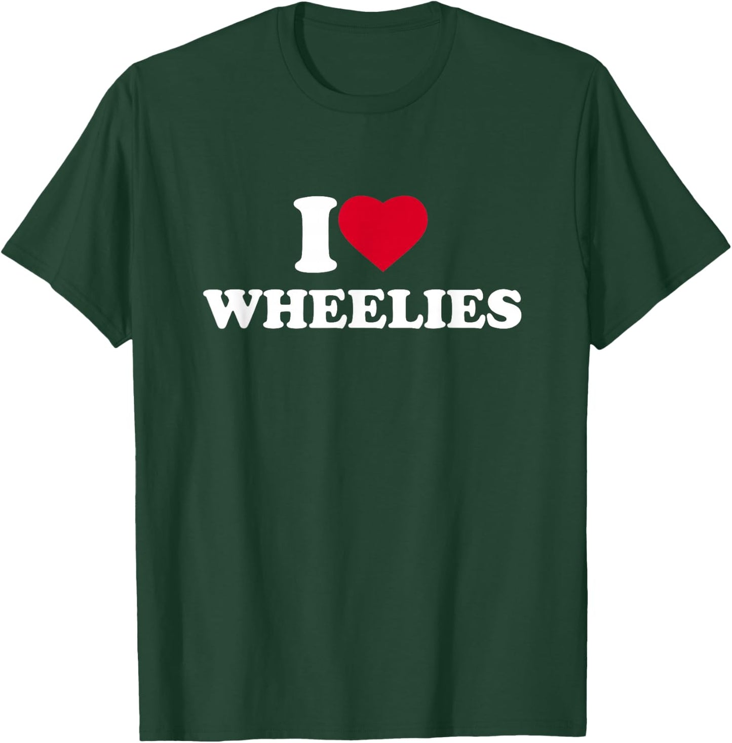 I Love Wheelies I Heart Lover Bike Motorcycle Dirtbike T-Shirt - T-Shirt | Forest