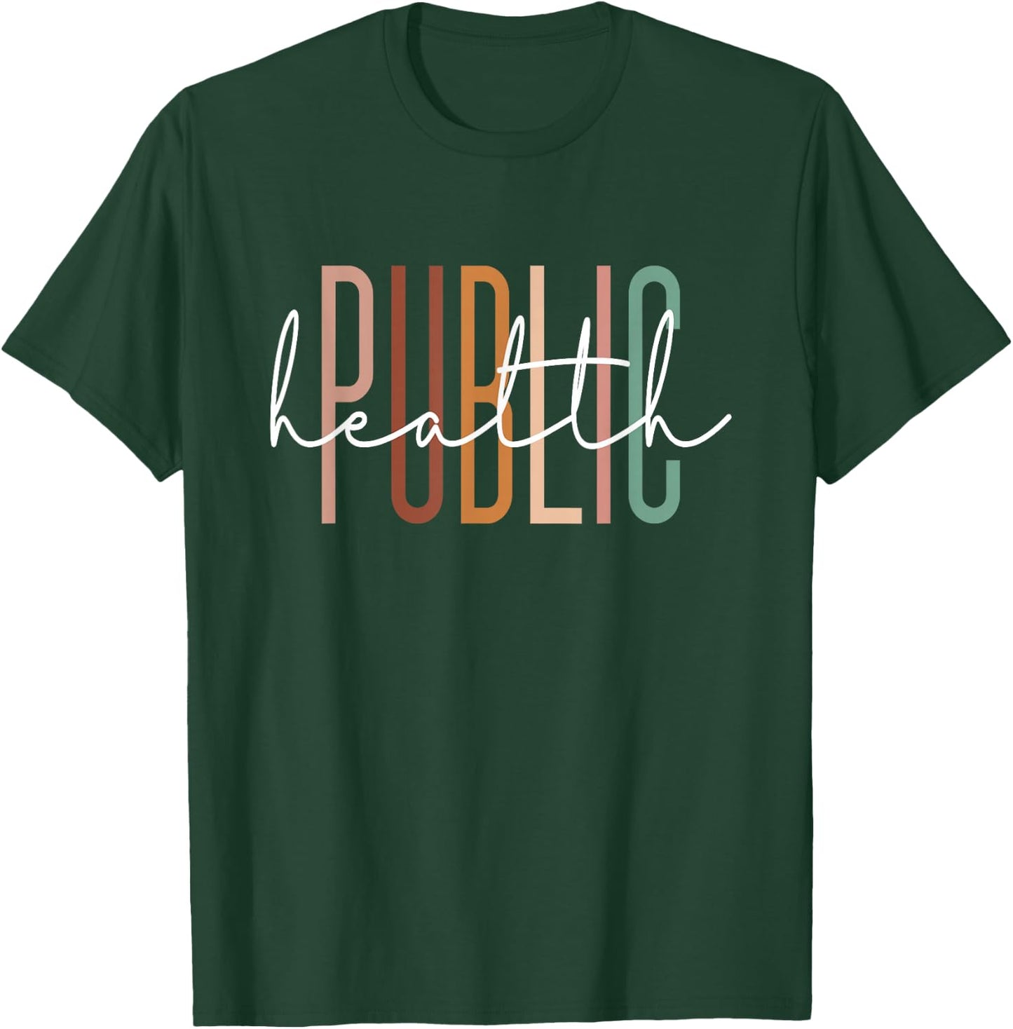 Public Health Healthcare Worker Appreciation T-Shirt - T-Shirt | Forest