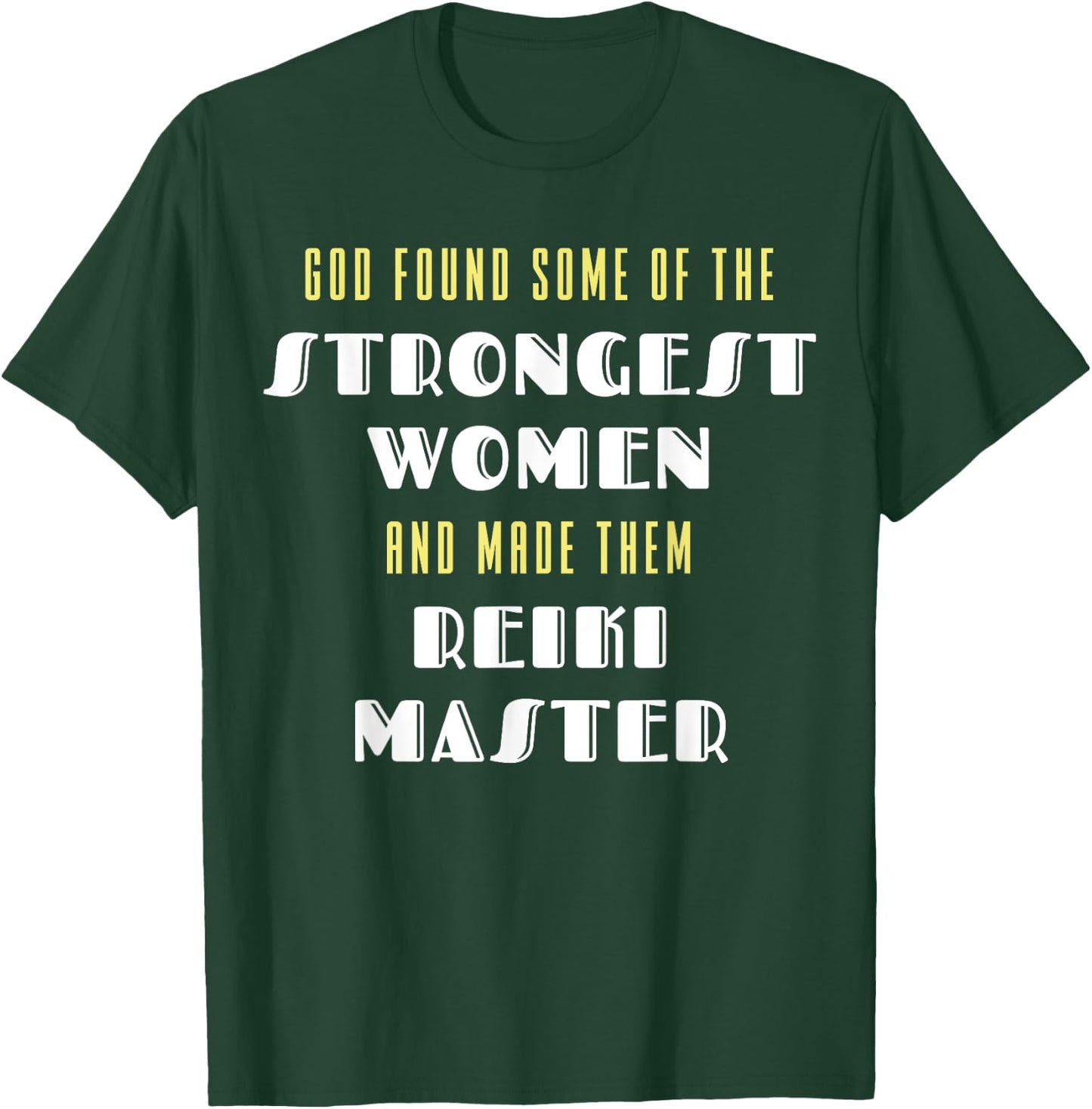 God Found Some Of the Strongest Women Made Them Reiki Master T-Shirt - T-Shirt | Forest