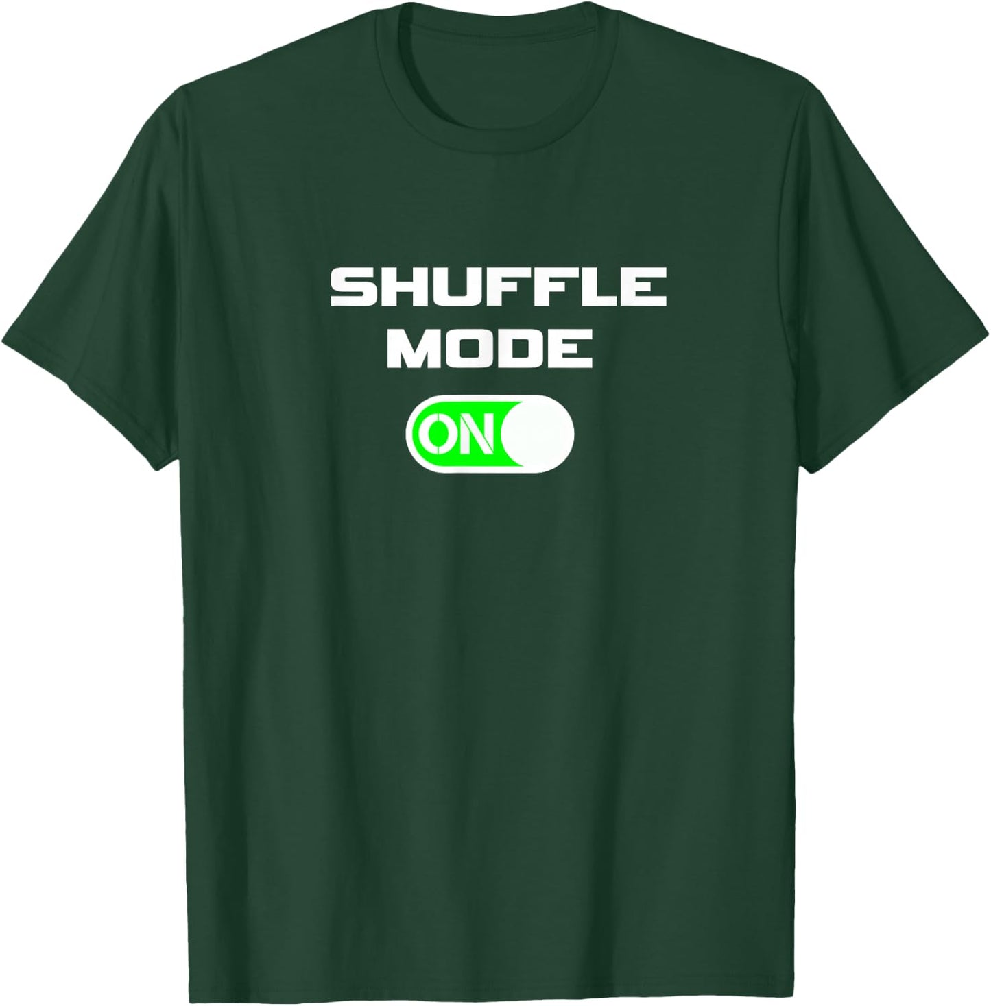 Shuffle Mode ON T-Shirt - T-Shirt | Forest