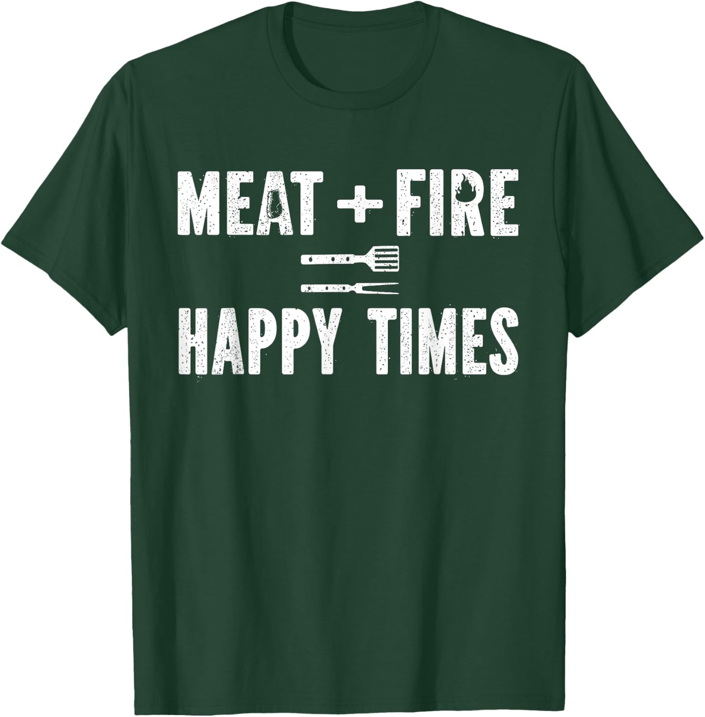 Meat Fire Happy Times Funny BBQ Grill Smoker Barbecue Chef T-Shirt - T-Shirt | Forest