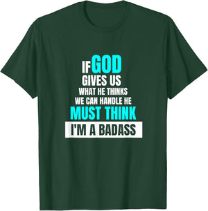 God Must Think I'm A Badass - Funny Cancer Survivor Joke T-Shirt - T-Shirt | Forest