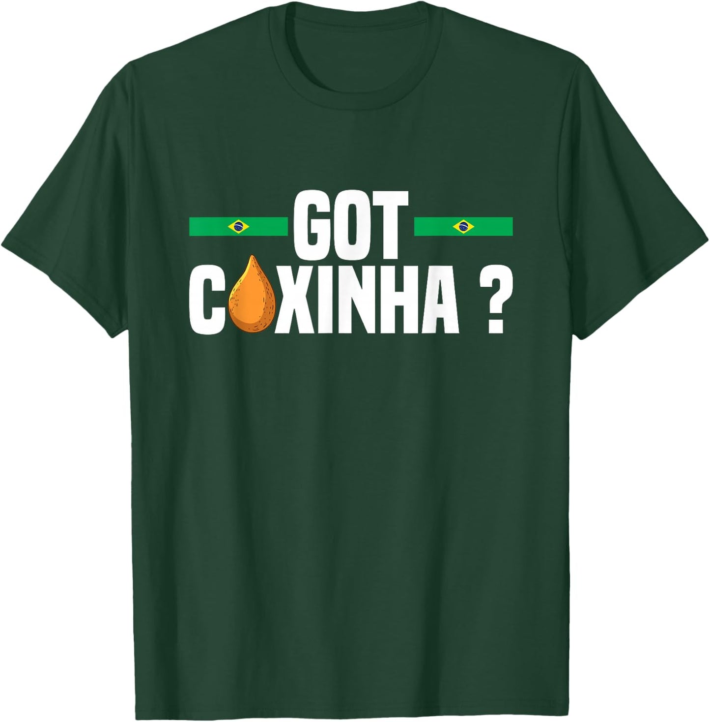 Got coxinha ? Design for a Coxinha fan T-Shirt - T-Shirt | Forest