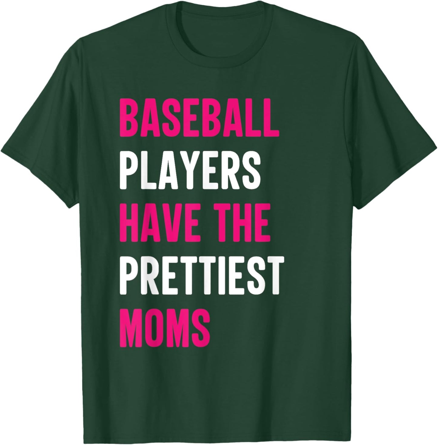 Baseball Players Have The Prettiest Moms Baseball Mom Funny T-Shirt - T-Shirt | Forest