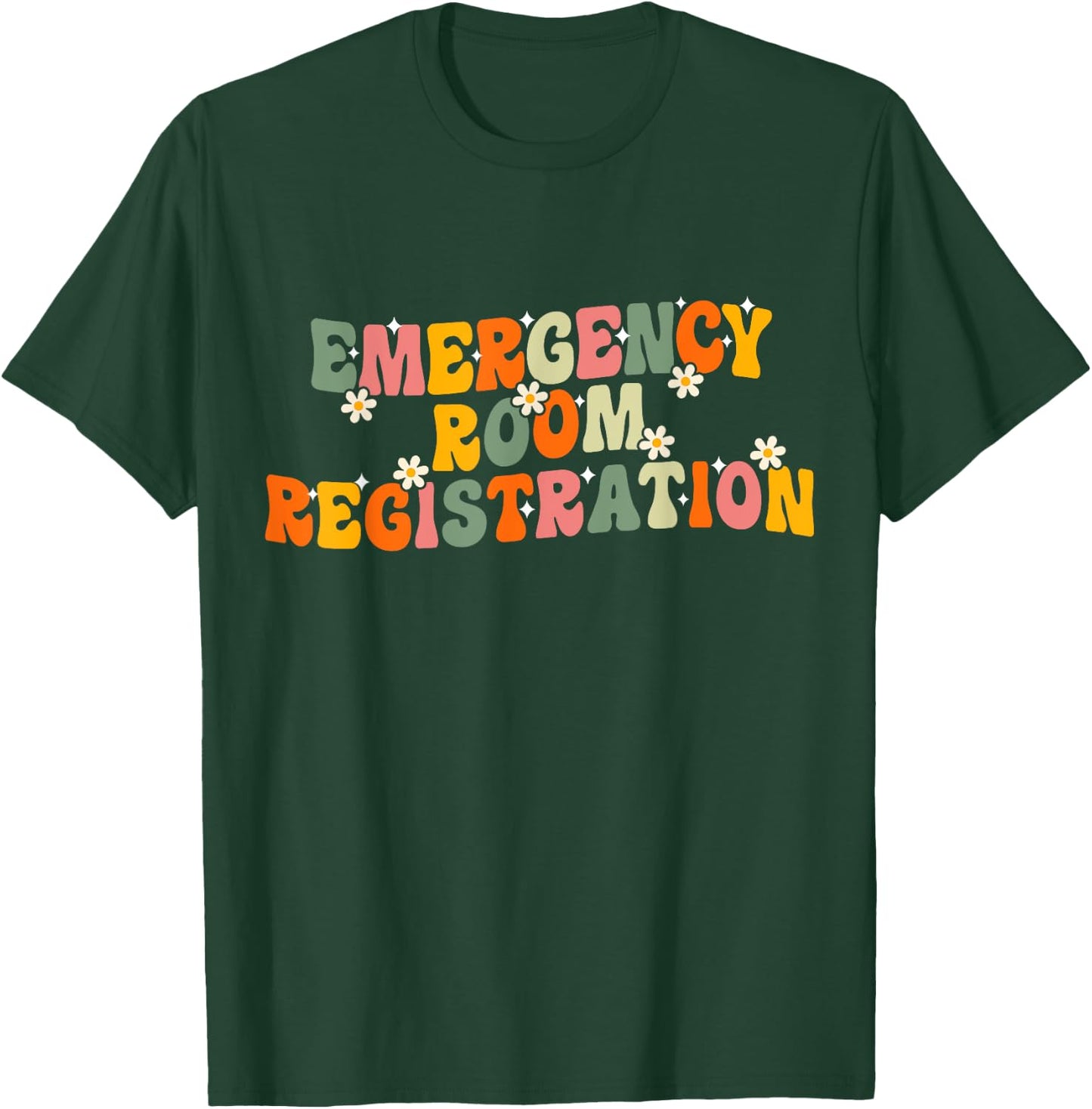Emergency Room Registration Patient ER Registrar Nursing T-Shirt - T-Shirt | Forest
