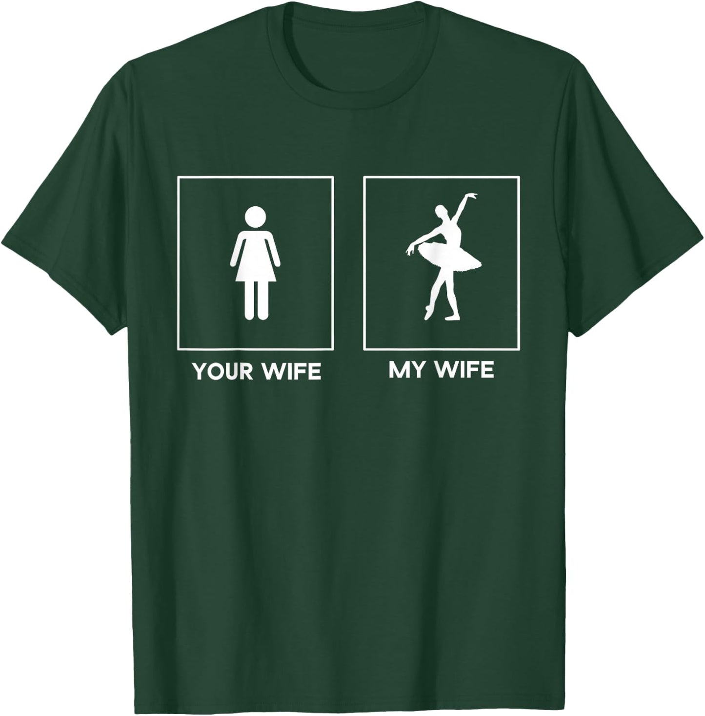 Your Wife My Wife Ballerina Ballet Design Proud Husband T-Shirt - T-Shirt | Forest