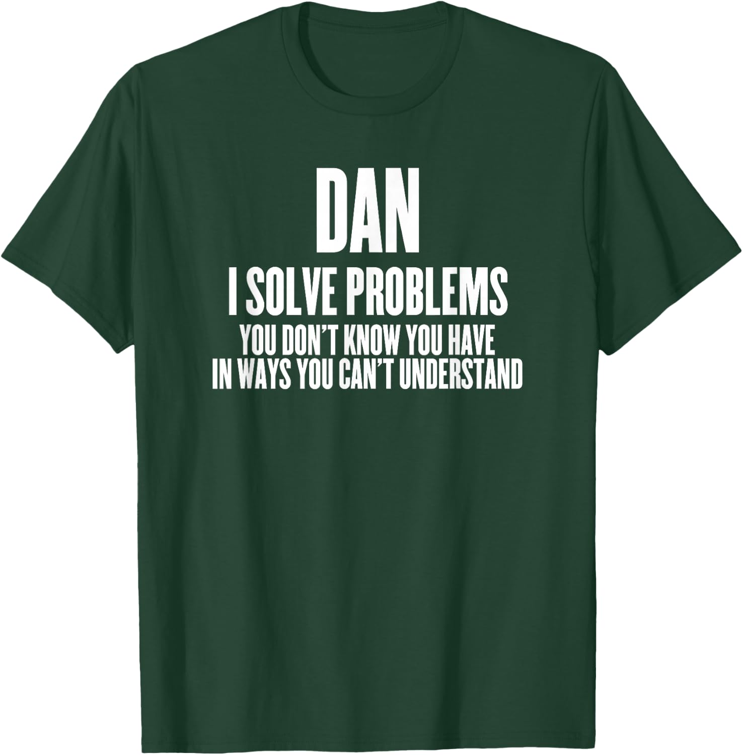 Funny Sarcastic First Name Dan T-Shirt - T-Shirt | Forest