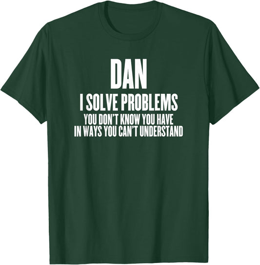 Funny Sarcastic First Name Dan T-Shirt - T-Shirt | Forest