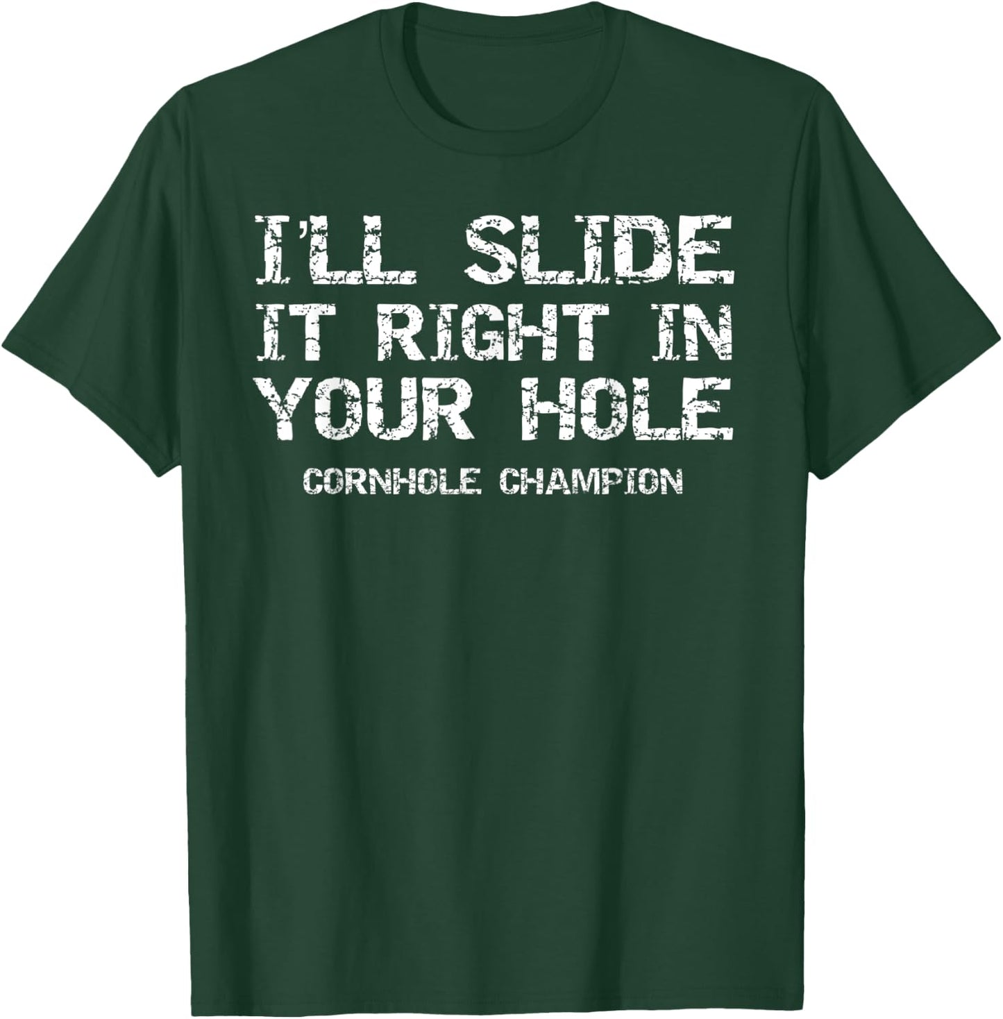 Funny I'll Slide it Right in Your Hole Cornhole Champion T-Shirt - T-Shirt | Forest