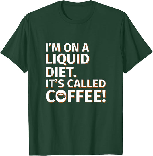 Coffee - Liquid Diet - Sarcastic Saying T-Shirt - T-Shirt | Forest