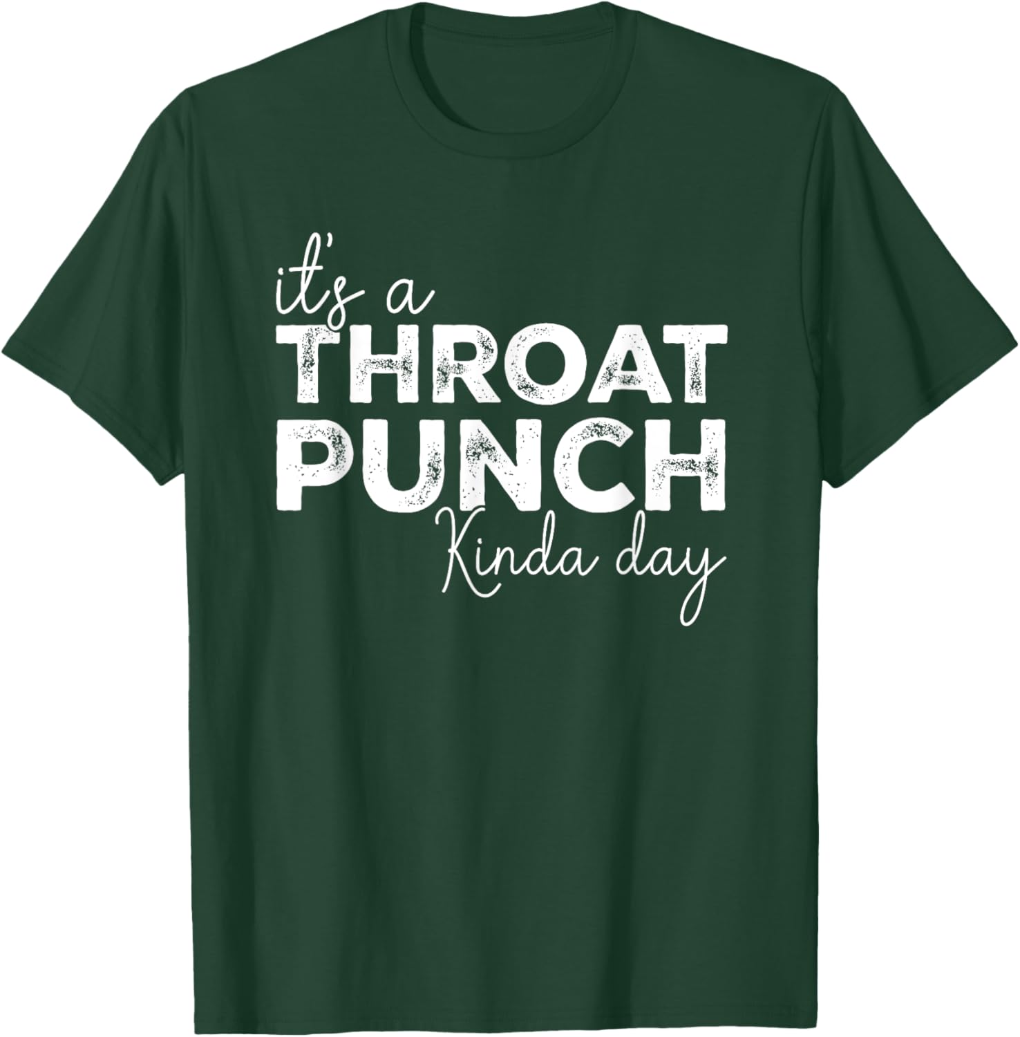 It's A Throat Punch Kinda Day Throat Punch Funny T-Shirt - T-Shirt | Forest