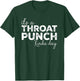 It's A Throat Punch Kinda Day Throat Punch Funny T-Shirt - T-Shirt | Forest