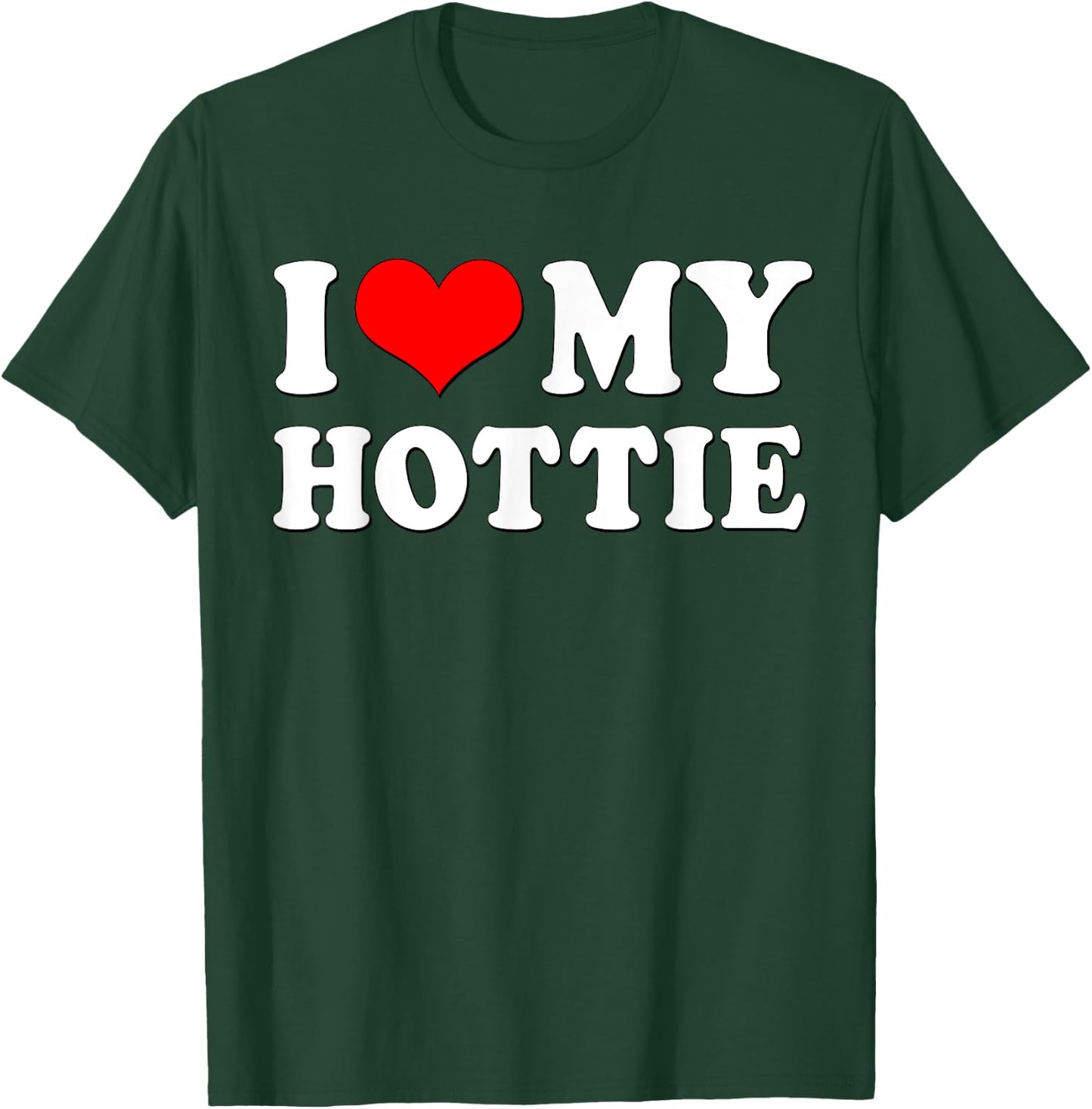 I love my Hottie | I heart my Hottie | Hottie T-Shirt - T-Shirt | Forest