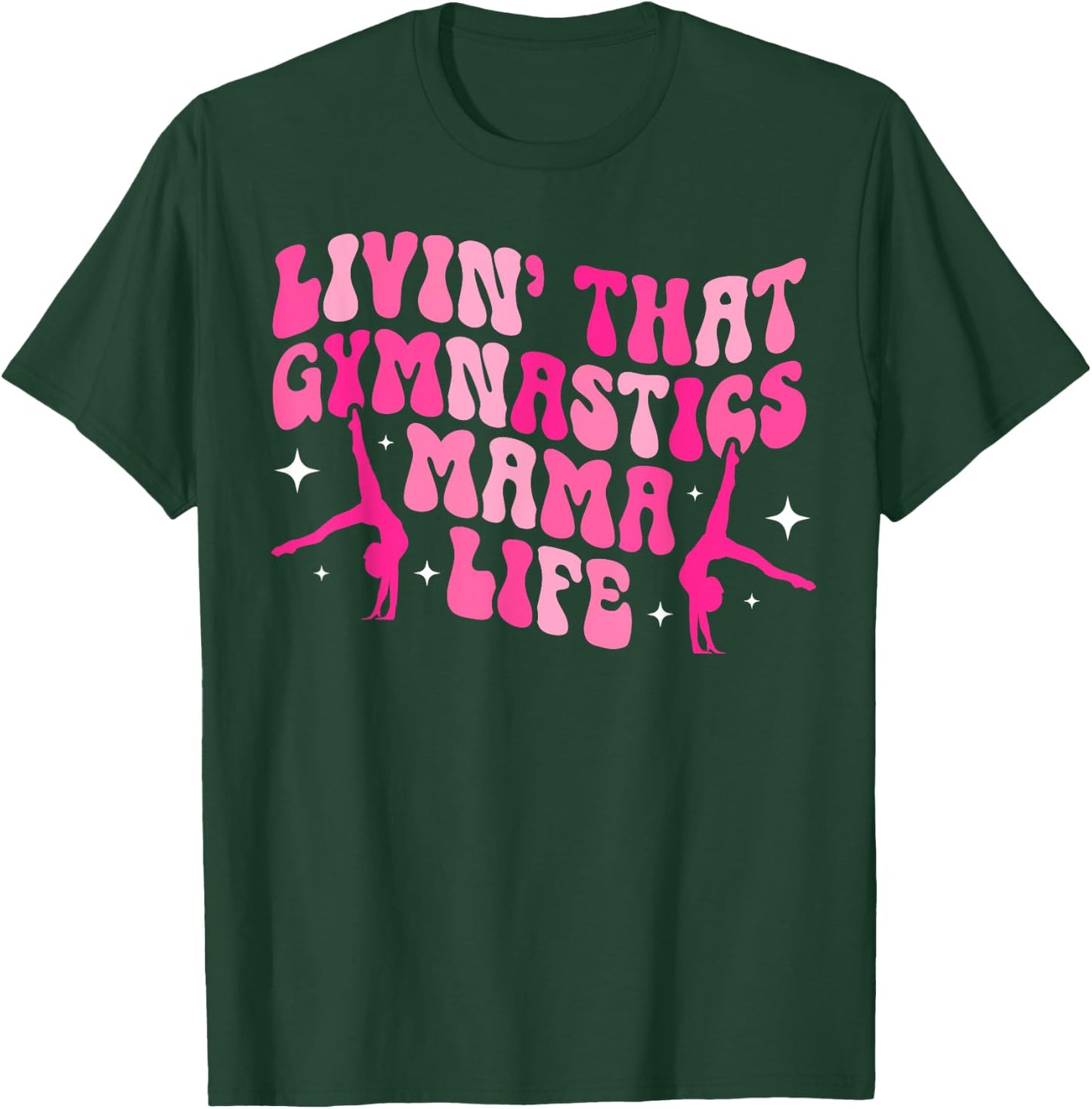 Gymnastics Mama Life Gymnastics Mom Of A Gymnast Mother T-Shirt - T-Shirt | Forest