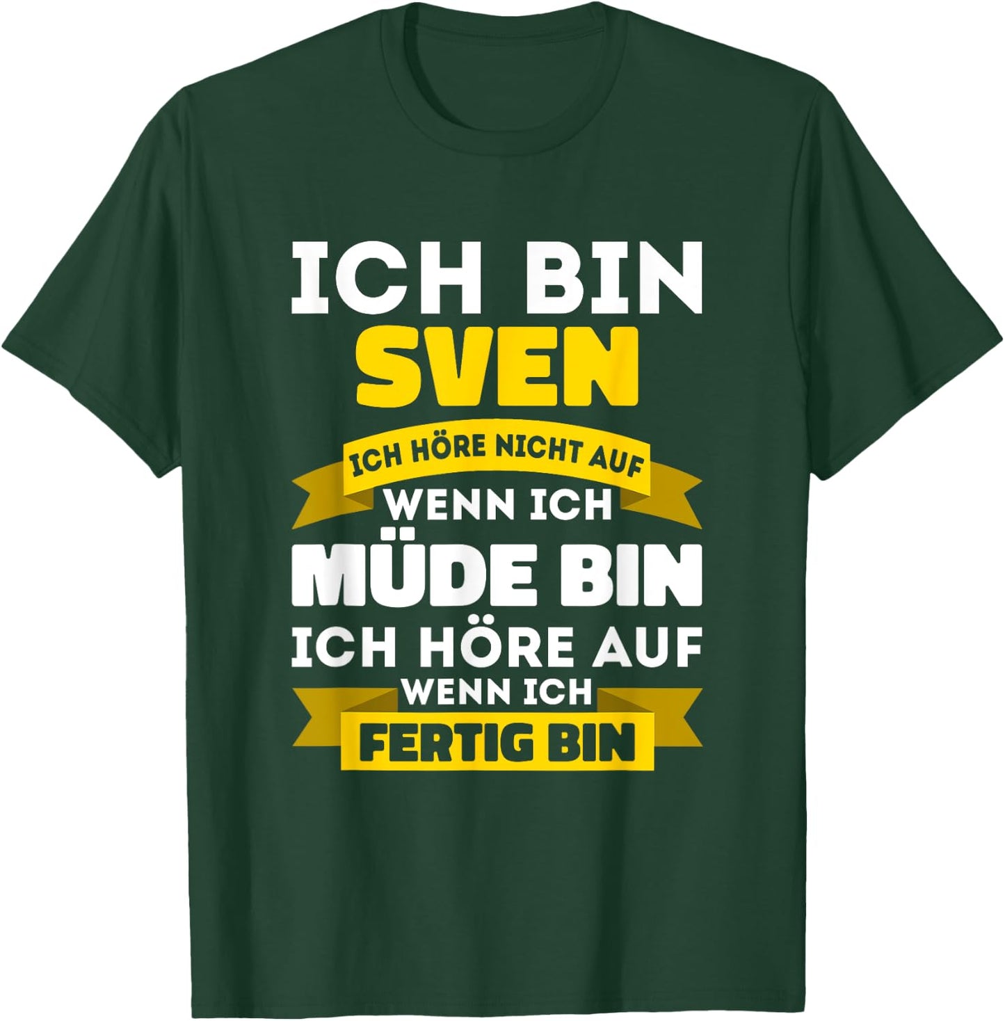 Sven with German Text "Ich bin Sven Ich hörre nicht auf wenn ich müde bin, black T-Shirt - T-Shirt | Forest