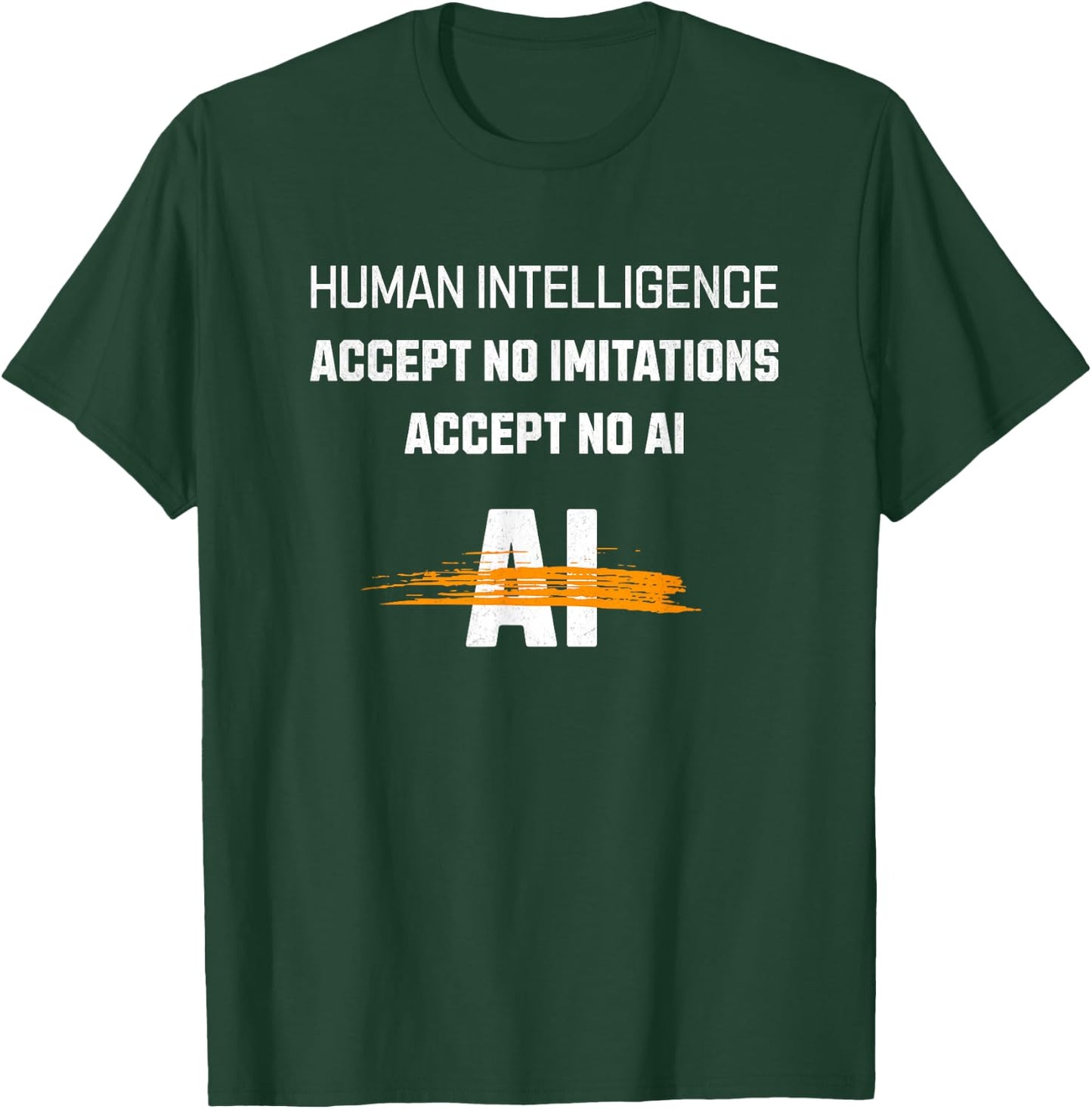 Accept No Imitations, No Ai T-Shirt - T-Shirt | Forest