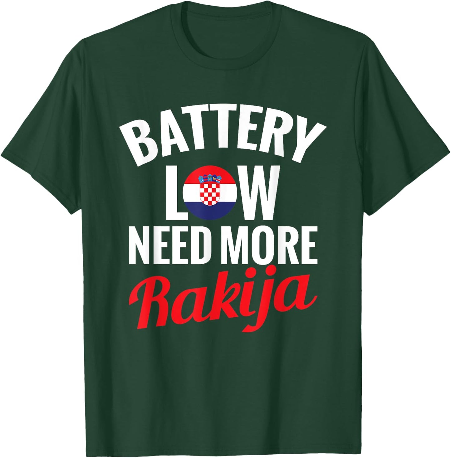 Rakija Croatian Drinking Battery Low Need More Rakija , Black, S T-Shirt - T-Shirt | Forest