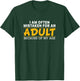 Funny Sayings Sarcasm Quote Adulting Birthday Humor Jokes T-Shirt - T-Shirt | Forest
