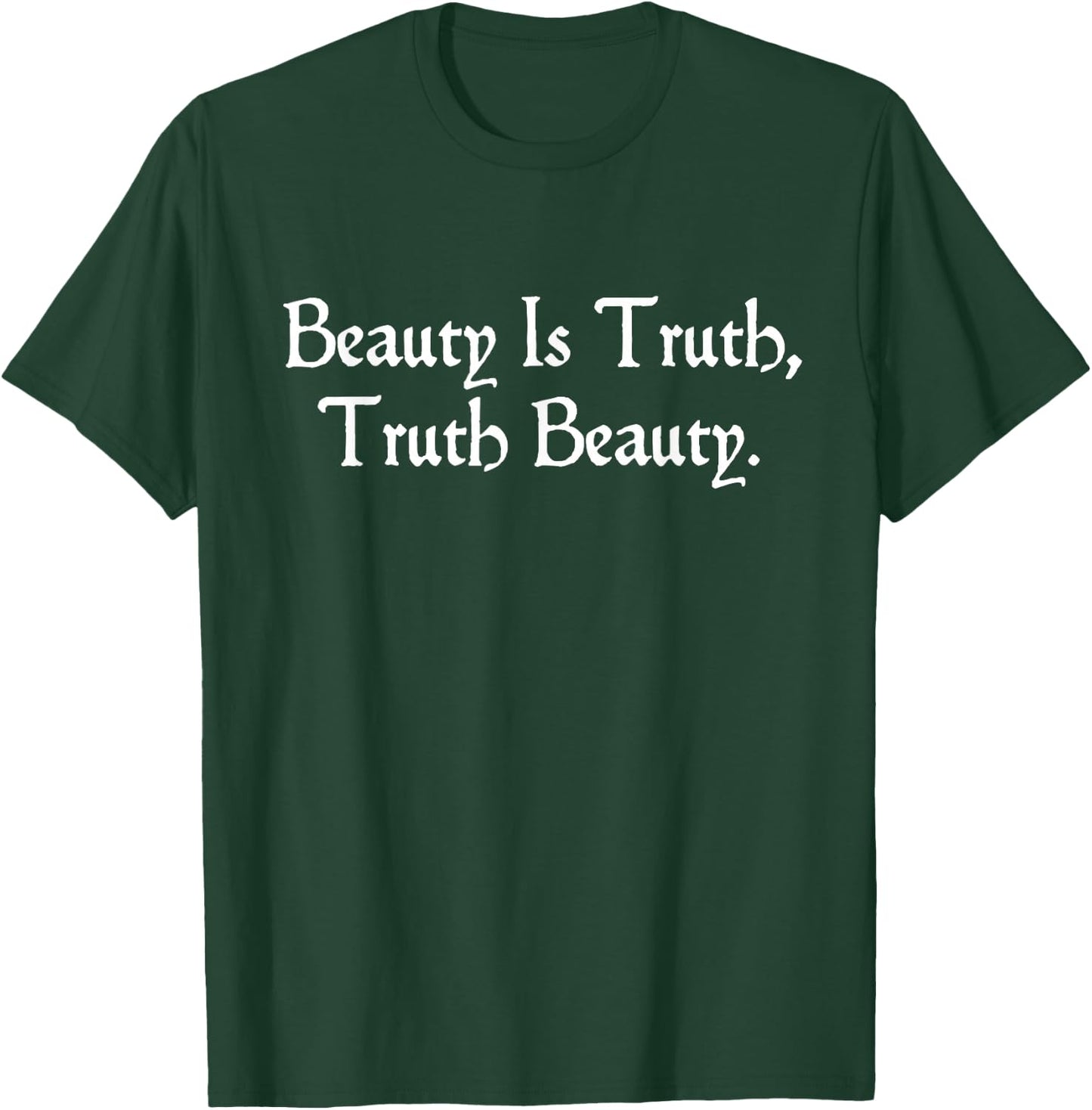 John Keats "Beauty Is Truth", romantisches englisches Poesiegeschenk T-Shirt - T-Shirt | Forest