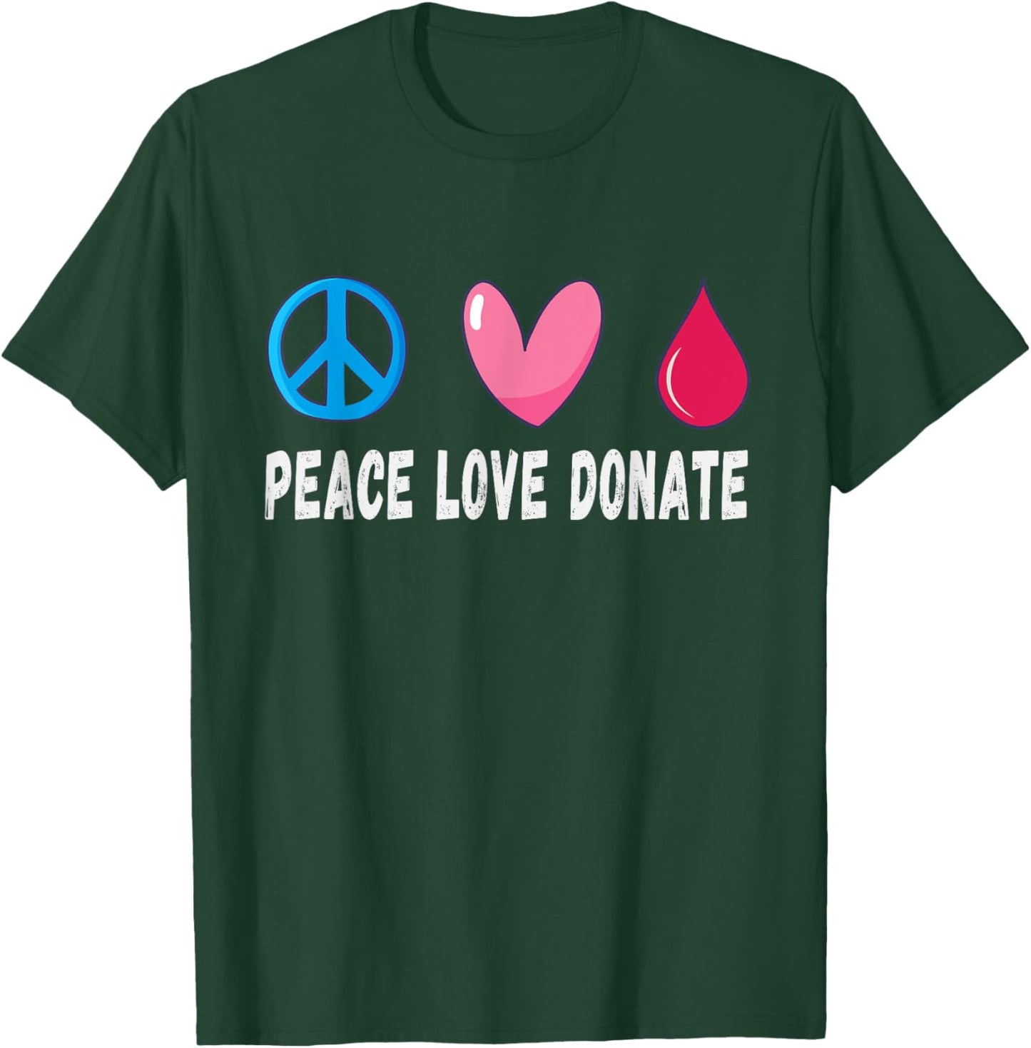 Peace Love Donate Blood Donation, Blood Donor T-Shirt - T-Shirt | Forest