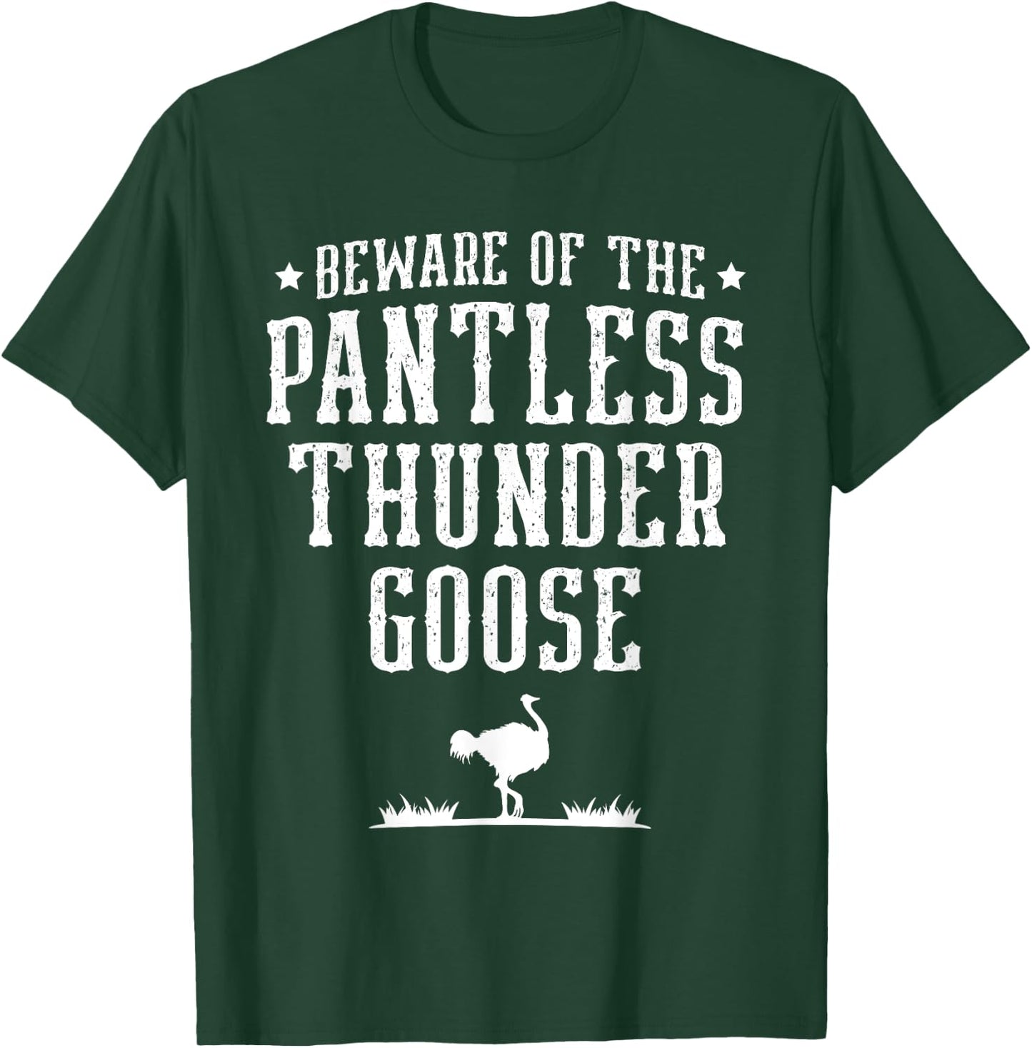 Beware Of The Pantless Thunder Goose Ostrich Lover Emu T-Shirt - T-Shirt | Forest