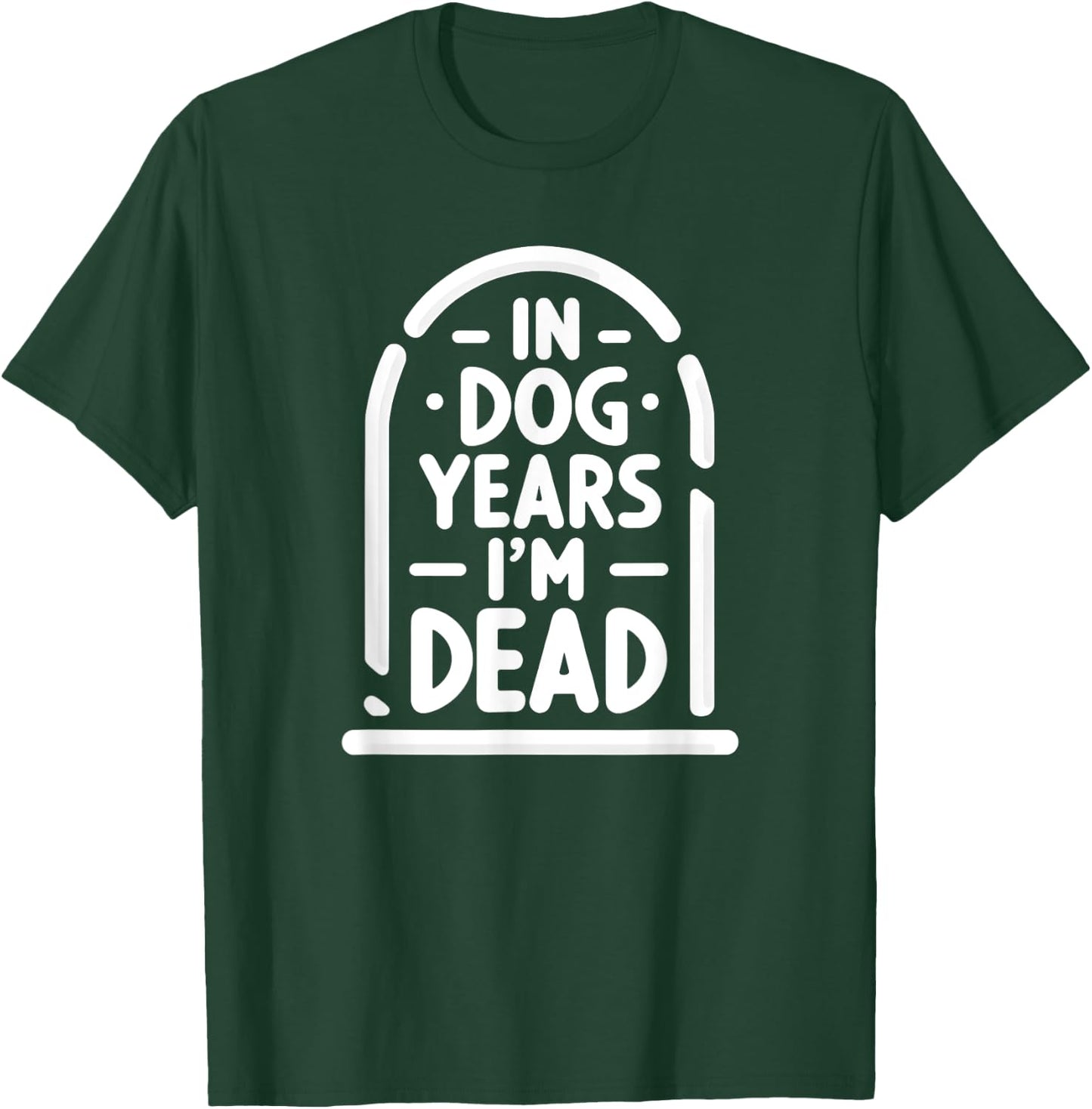In Dog Years I'm Dead Funny Over the Hill Women T-Shirt - T-Shirt | Forest