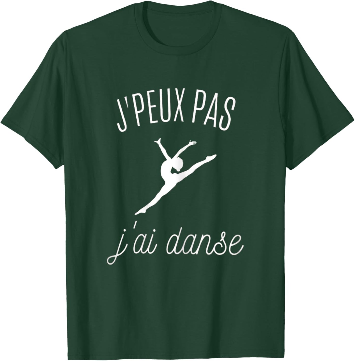 Je peux pas j'ai danse - Gift Danceuse T-Shirt - T-Shirt | Forest