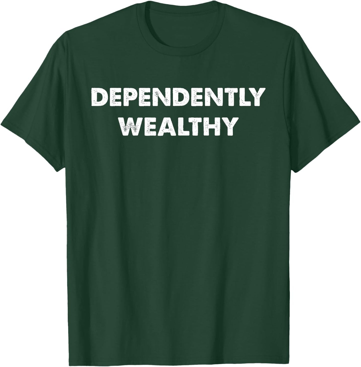 Dependently Wealthy Apparel T-Shirt - T-Shirt | Forest