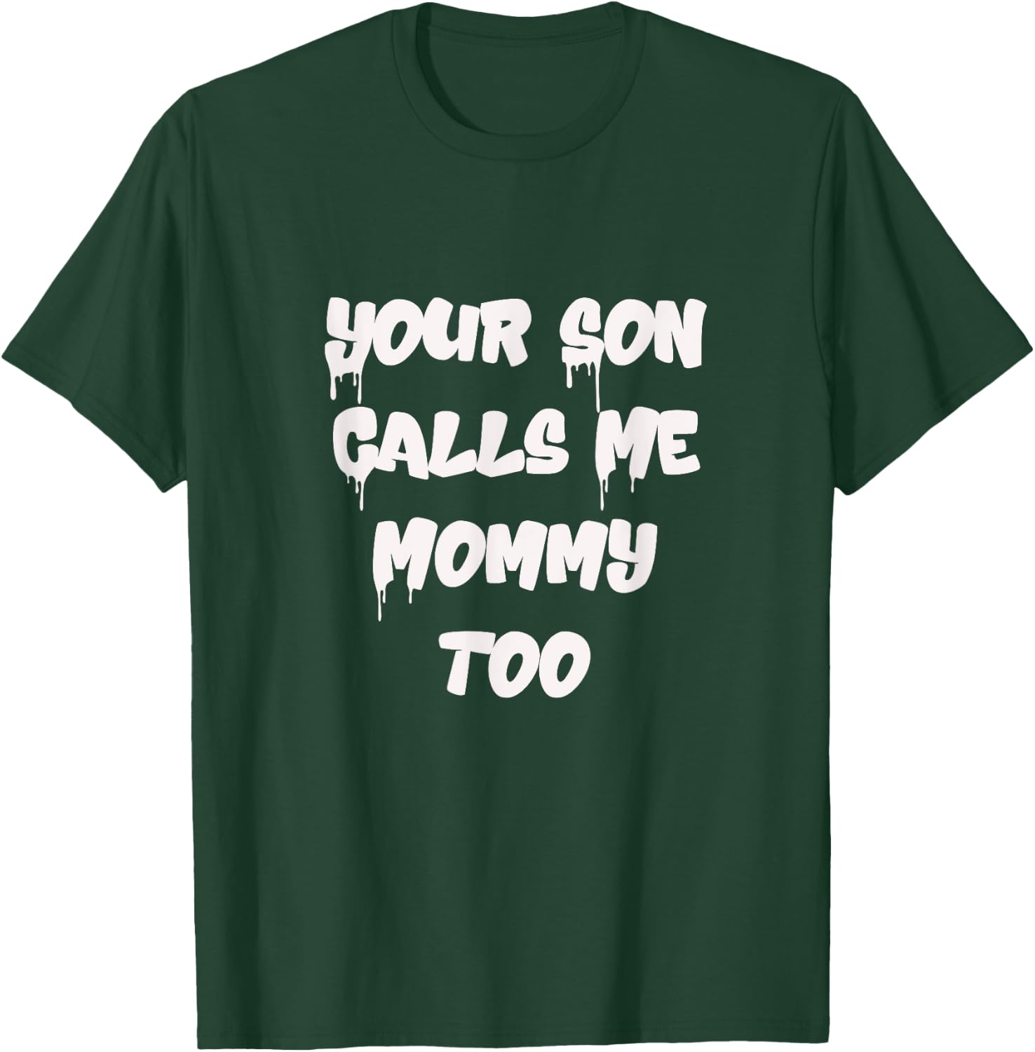 Your Son Calls Me Mommy Too Funny Sarcastic Calls Me Mama T-Shirt - T-Shirt | Forest