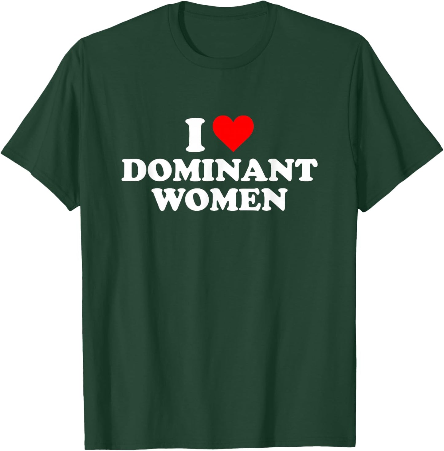 Ich liebe dominante Frauenherzen T-Shirt - T-Shirt | Forest