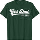 Girl Dad Est 2022 Retro Proud Vintage Father of Daughters T-Shirt - T-Shirt | Forest