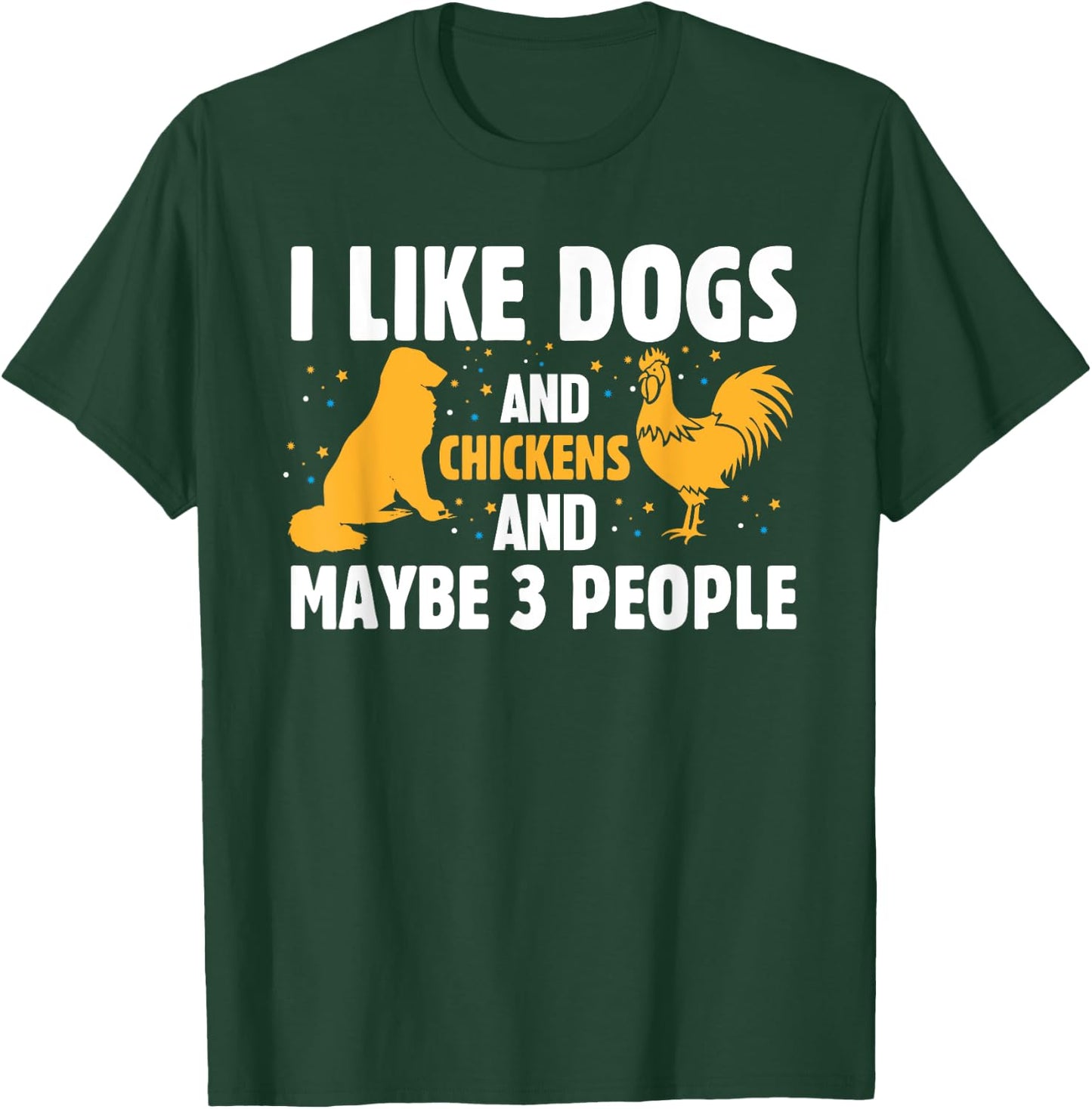 I Like Dogs And Chickens And Maybe 3 People Funny Farm T-Shirt - T-Shirt | Forest