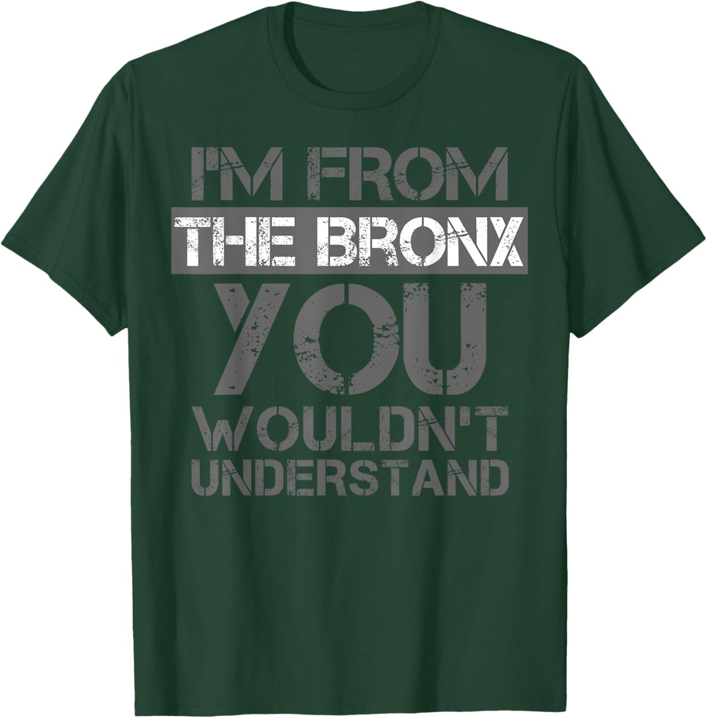 I'm From The Bronx You Wouldn't Understand . NYC T-Shirt - T-Shirt | Forest