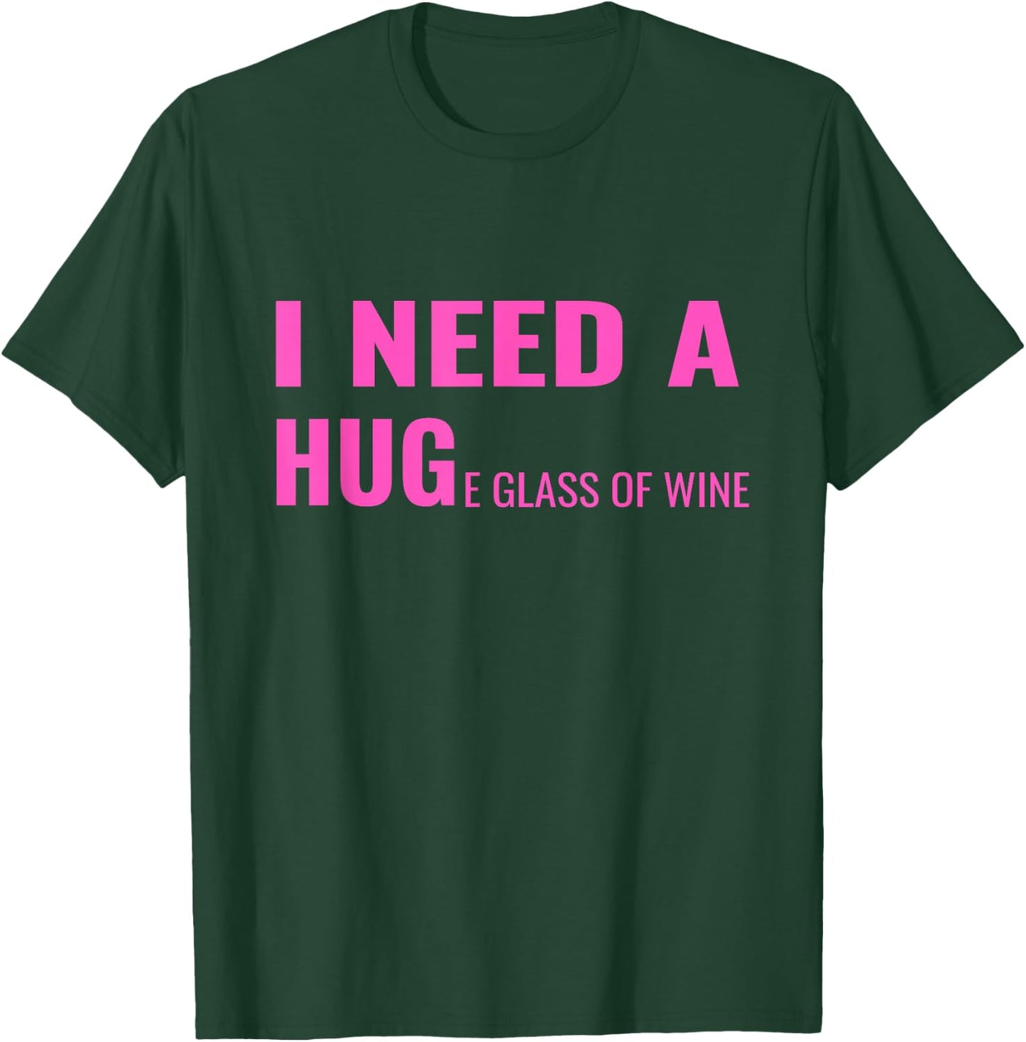I Need a Huge Glass of Wine Funny Wine Pun T-Shirt - T-Shirt | Forest