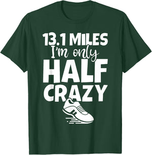 13.1 I'm Only Half Crazy - Funny Cute Half Marathon T-Shirt - T-Shirt | Forest