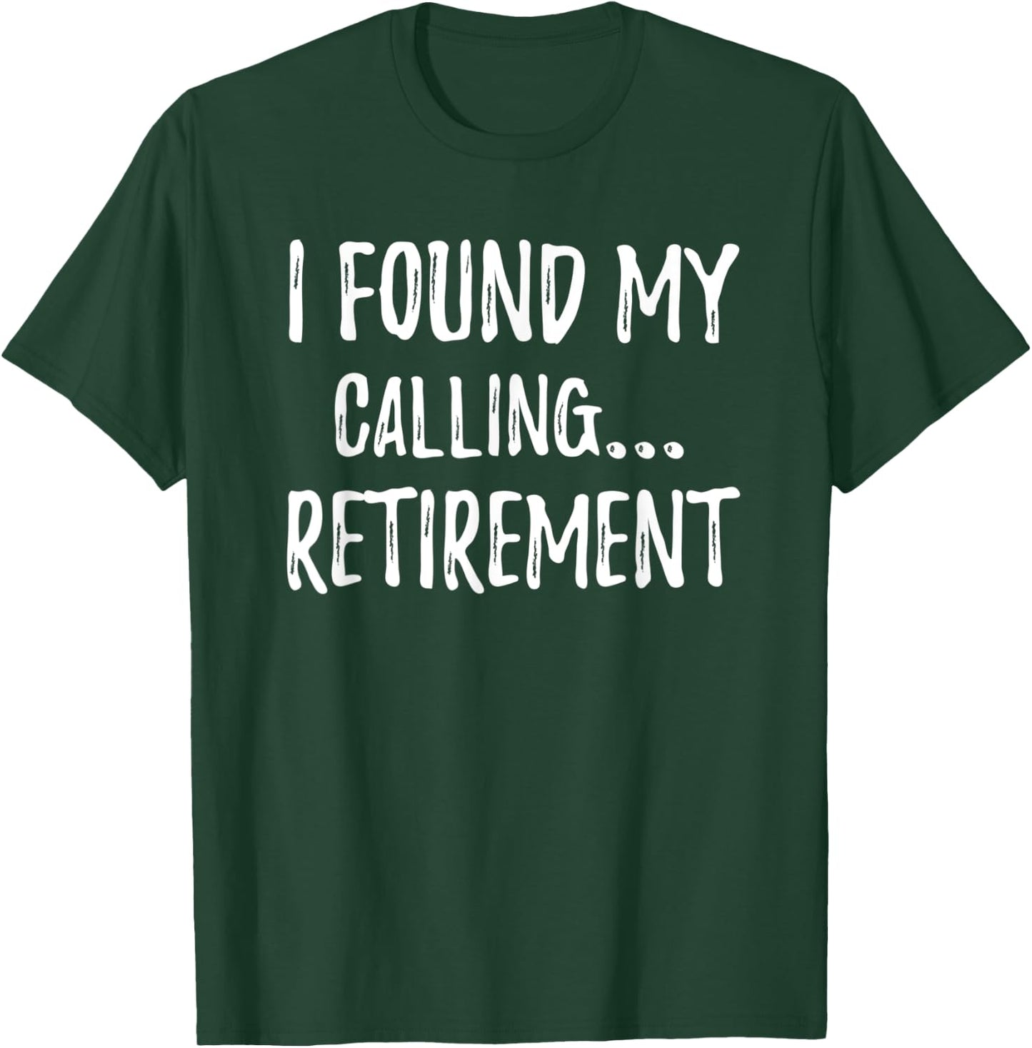 I Found My Calling 2022 Retirement Work Colleague Gag Gift T-Shirt - T-Shirt | Forest