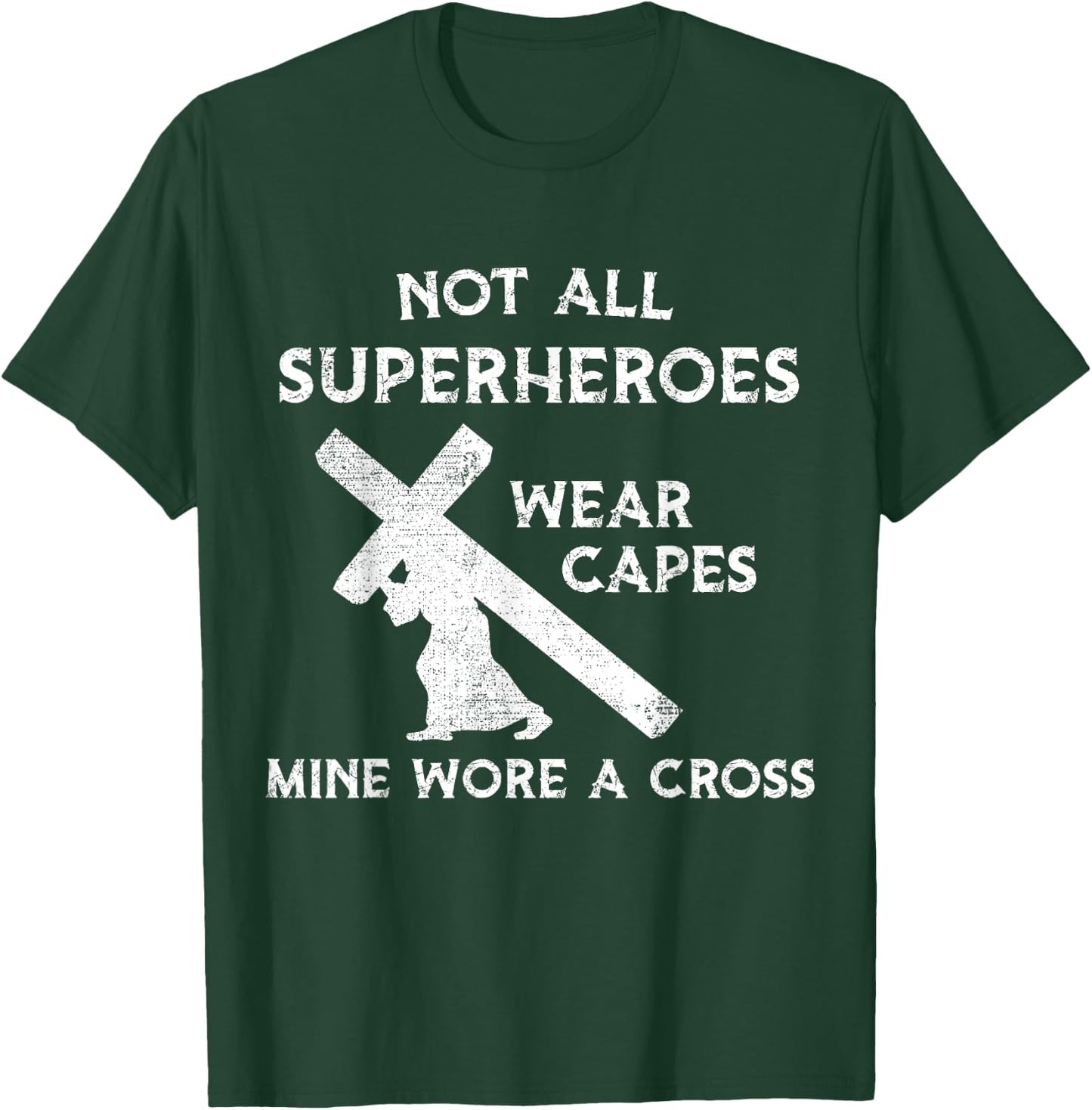 Not All Superheroes Wear Capes, Mine Wore A Cross T-Shirt - T-Shirt | Forest