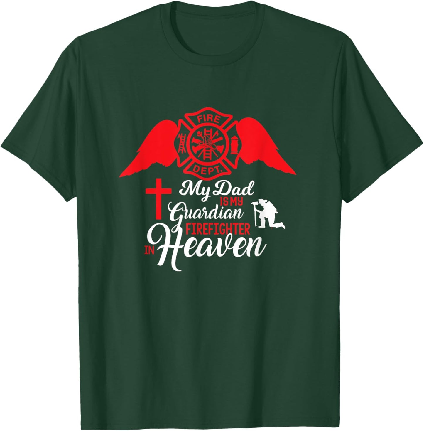 My Dad Is A Gardian Firefighter In Heaven - Memorial T-Shirt - T-Shirt | Forest