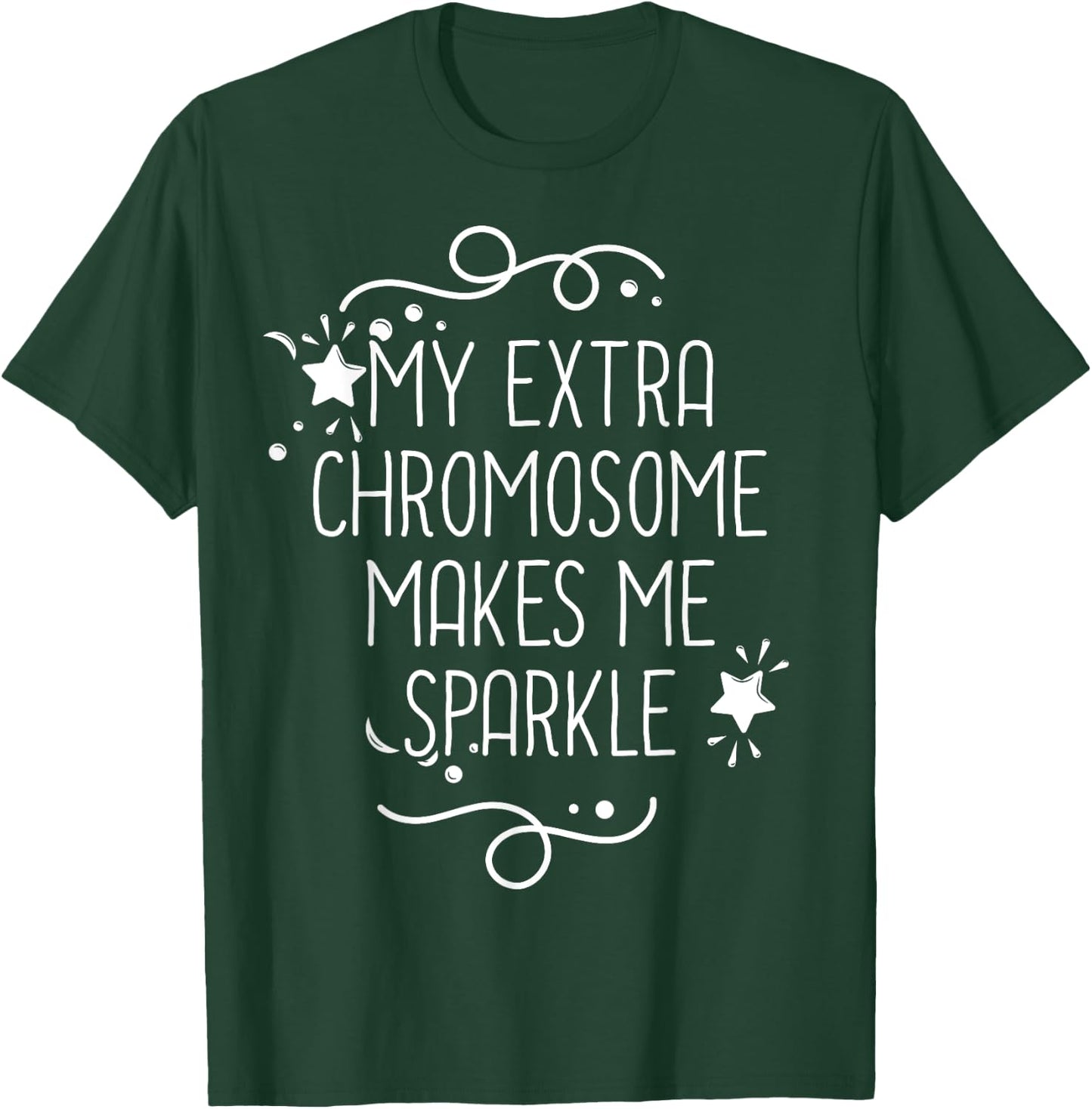 Down Syndrome Awareness My Extra Chromosome Makes Me Sparkle T-Shirt - T-Shirt | Forest