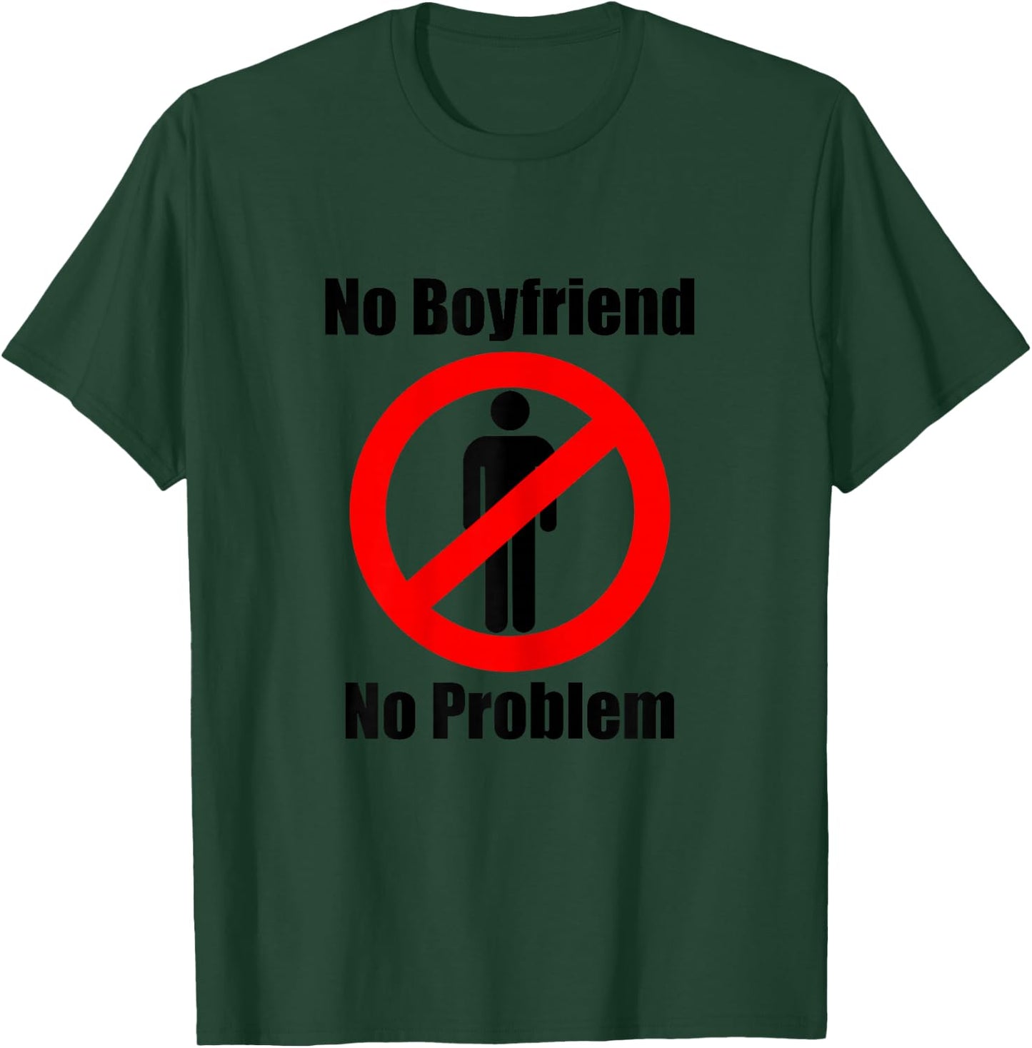 No Boyfriend No Problem Humor Paar T-Shirt - T-Shirt | Forest