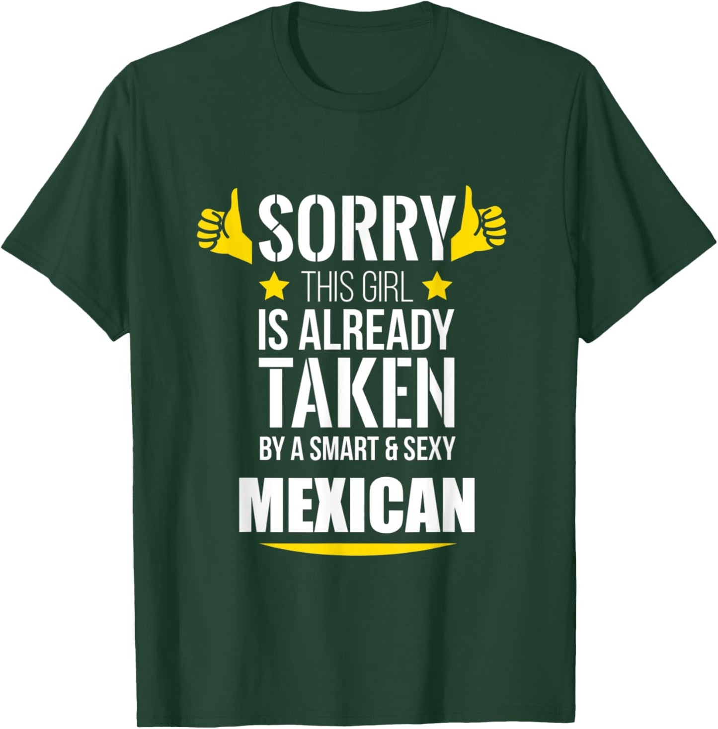 Girl already taken by a Smart and Sexy Mexican fun gift T-Shirt - T-Shirt | Forest